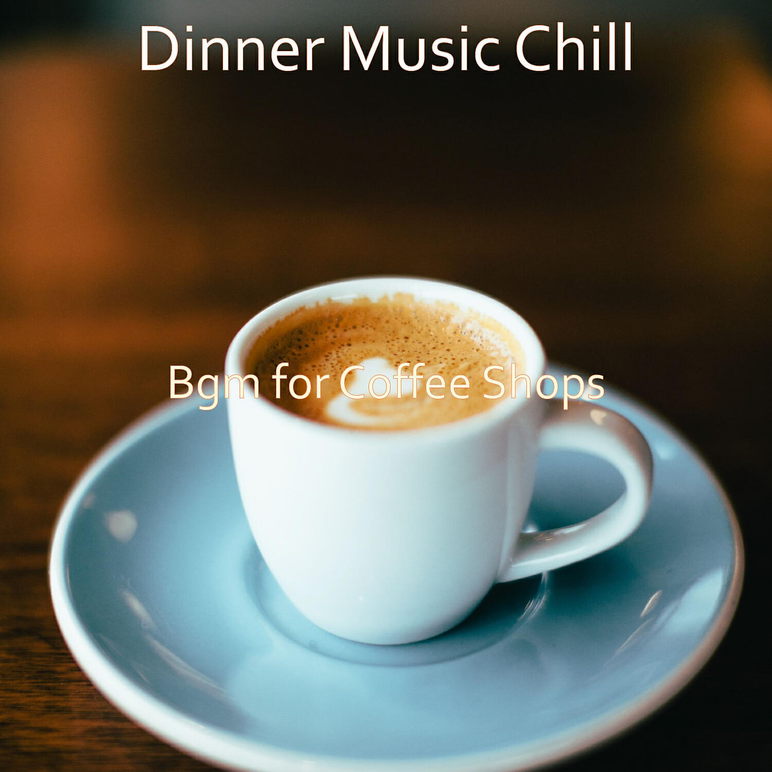 Dinner Music Chill - Sultry Sounds for Coffee Shops
