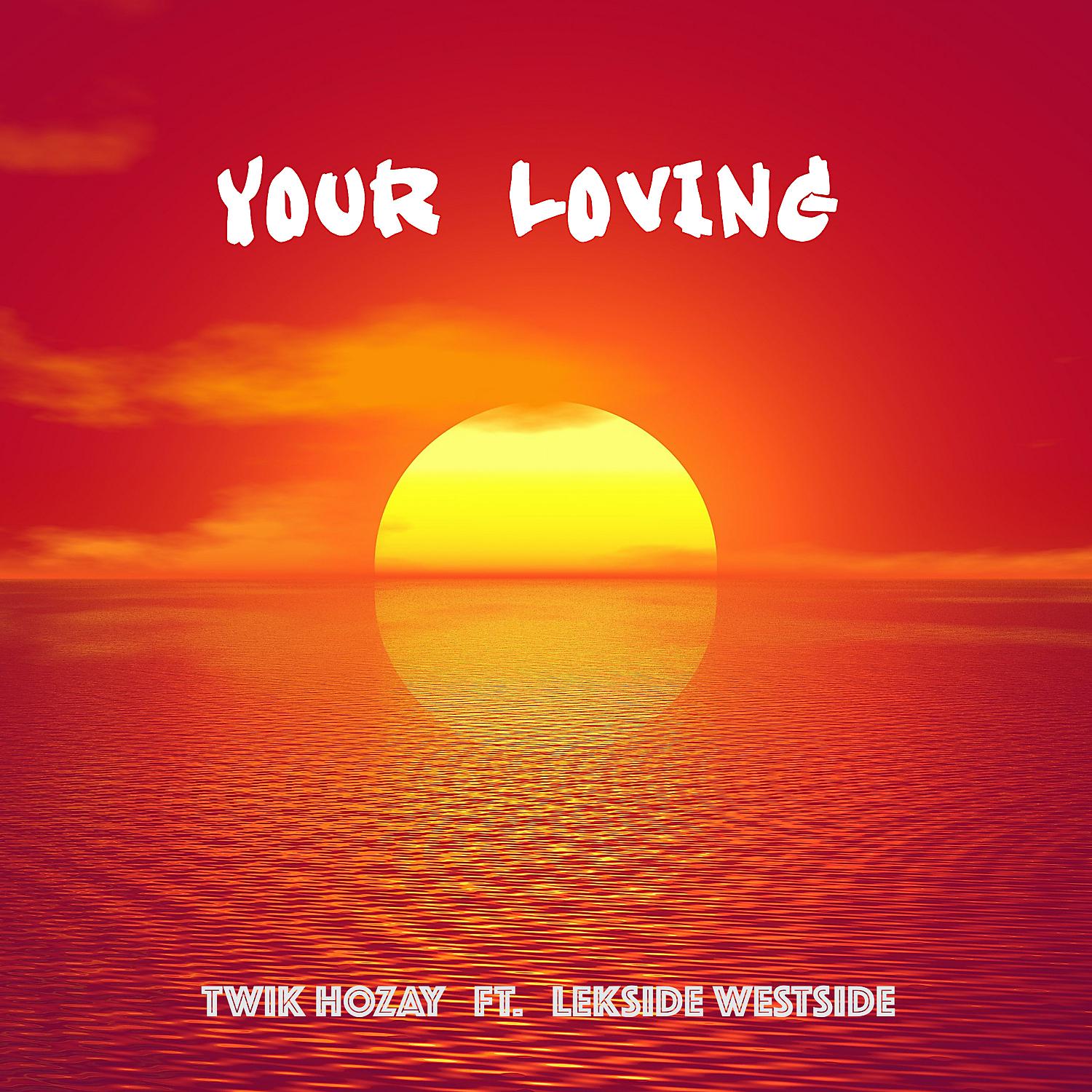 Постер альбома Your Loving (feat. Lekside Westside)