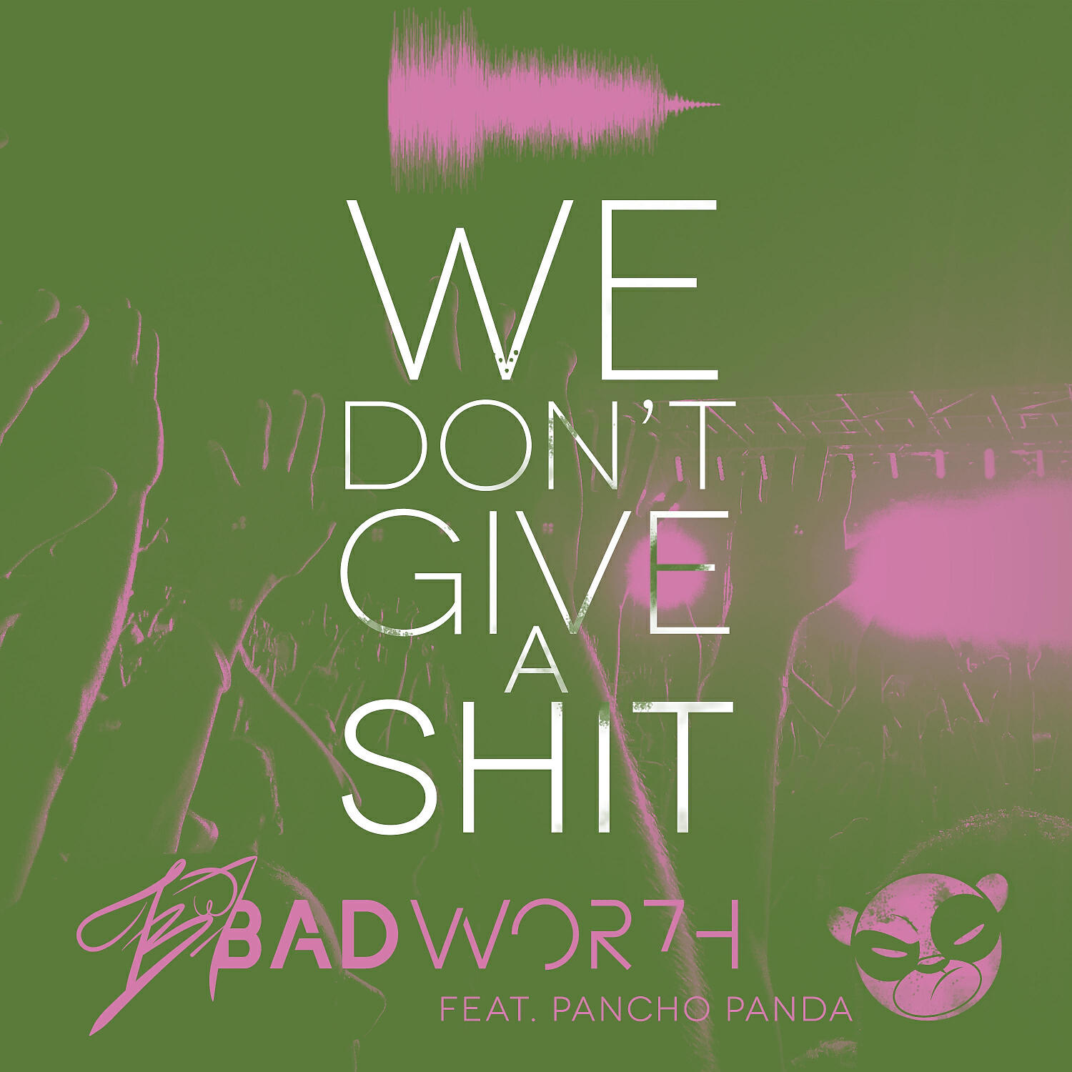 BADWOR7H - We Don't Give a Shit