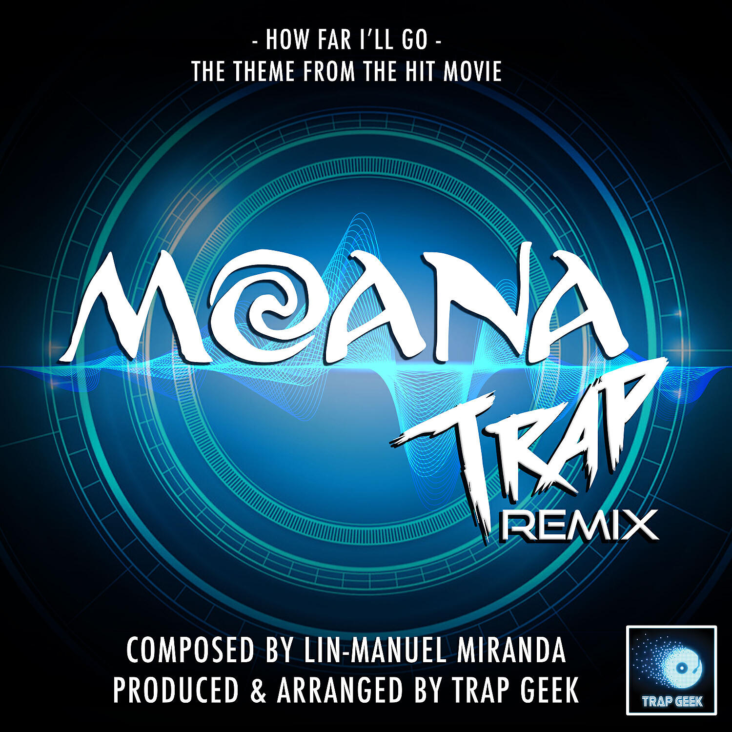 Trap Geek - How Far I'll Go (From 