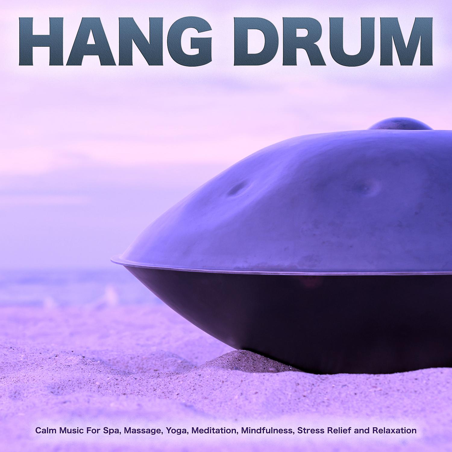 Постер альбома Hang Drum: Calm Music For Spa, Massage, Yoga, Meditation, Mindfulness, Stress Relief and Relaxation