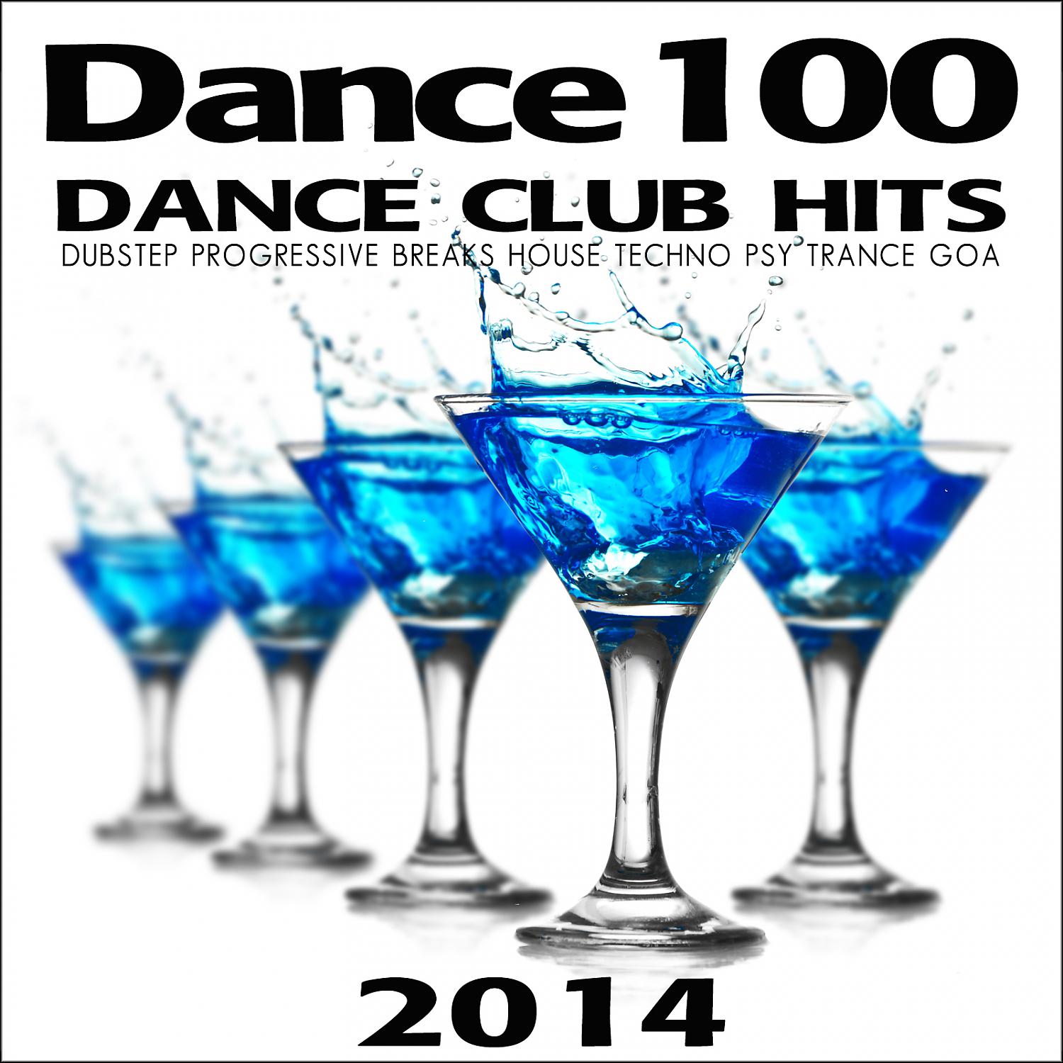 Постер альбома Dance 100 - Dance Club Hits 2014 (Dubstep Progressive Breaks House Techno Psy Trance Goa)