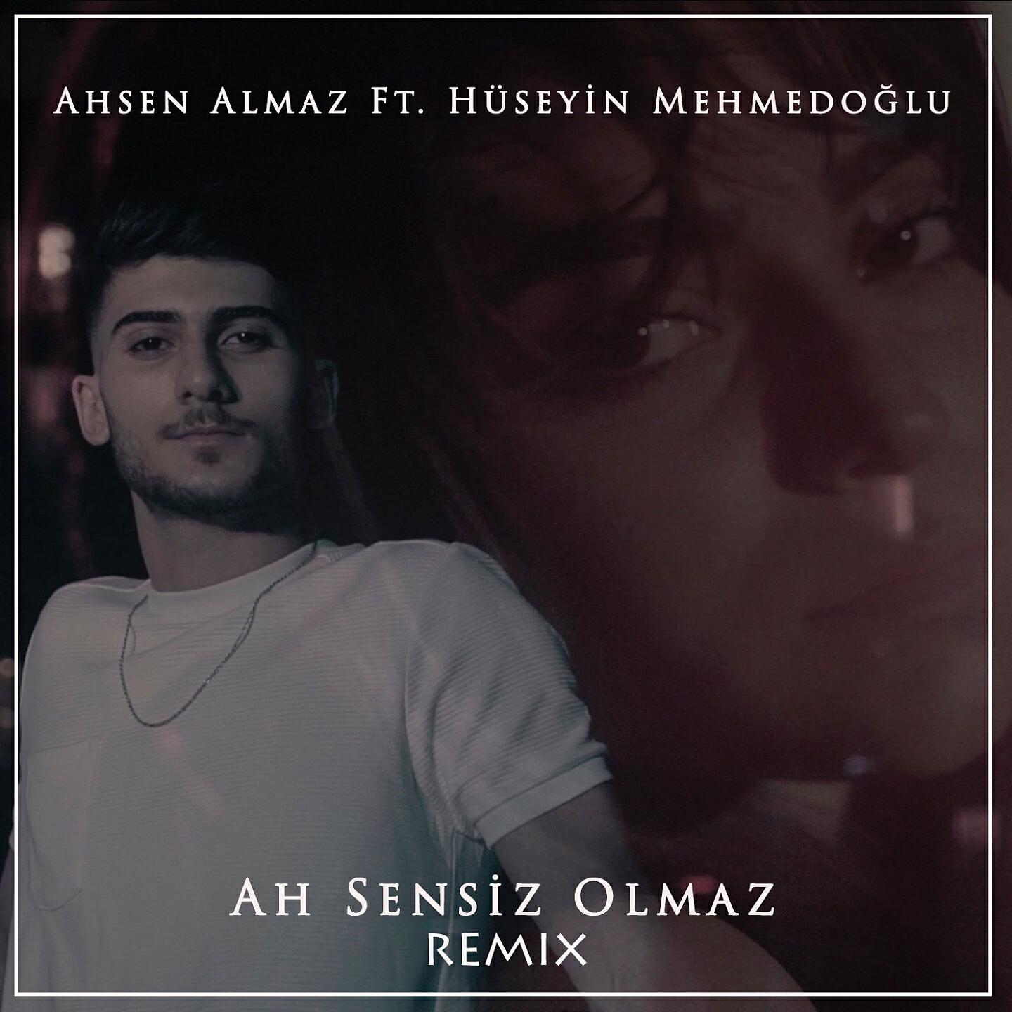 Ahsen Almaz - Ah Sensiz Olmaz (Remix)