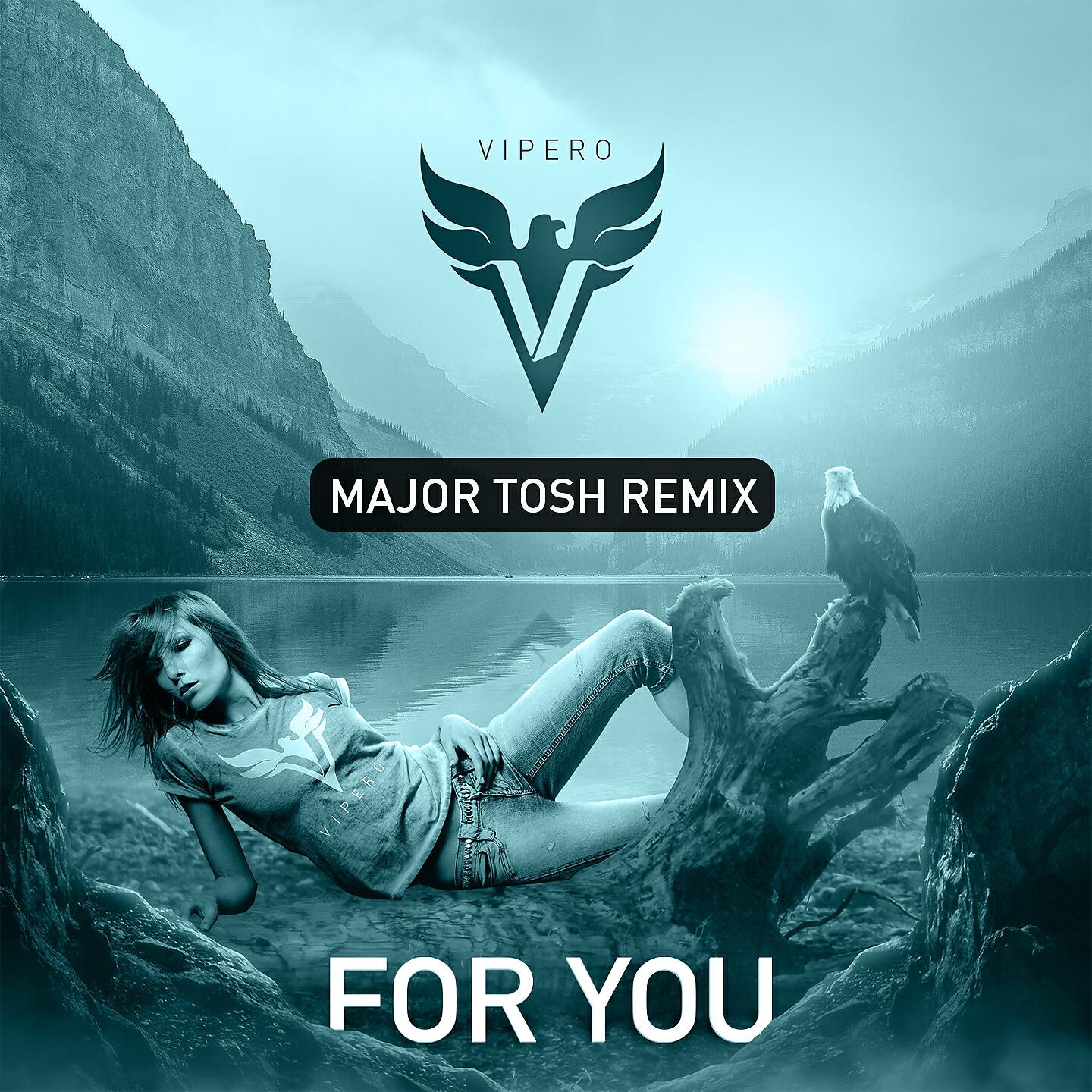 Vipero - FOR YOU (Major Tosh Remix)