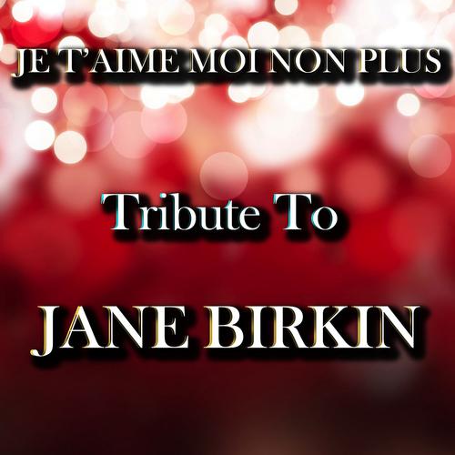 Постер альбома Je t'aime... Moi non plus (Tribute to Jane Birkin)