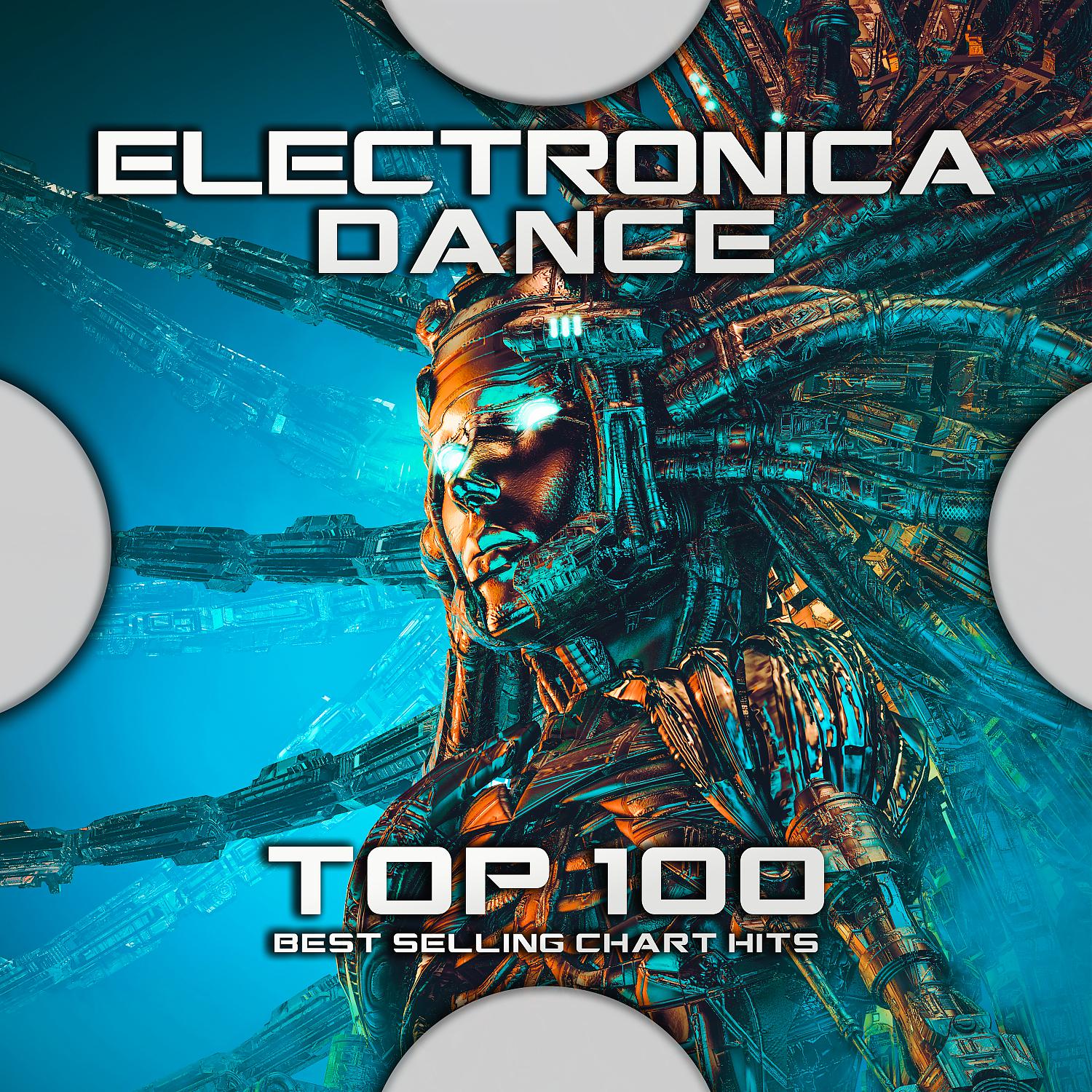 Постер альбома Electronica Dance Top 100 Best Selling Chart Hits