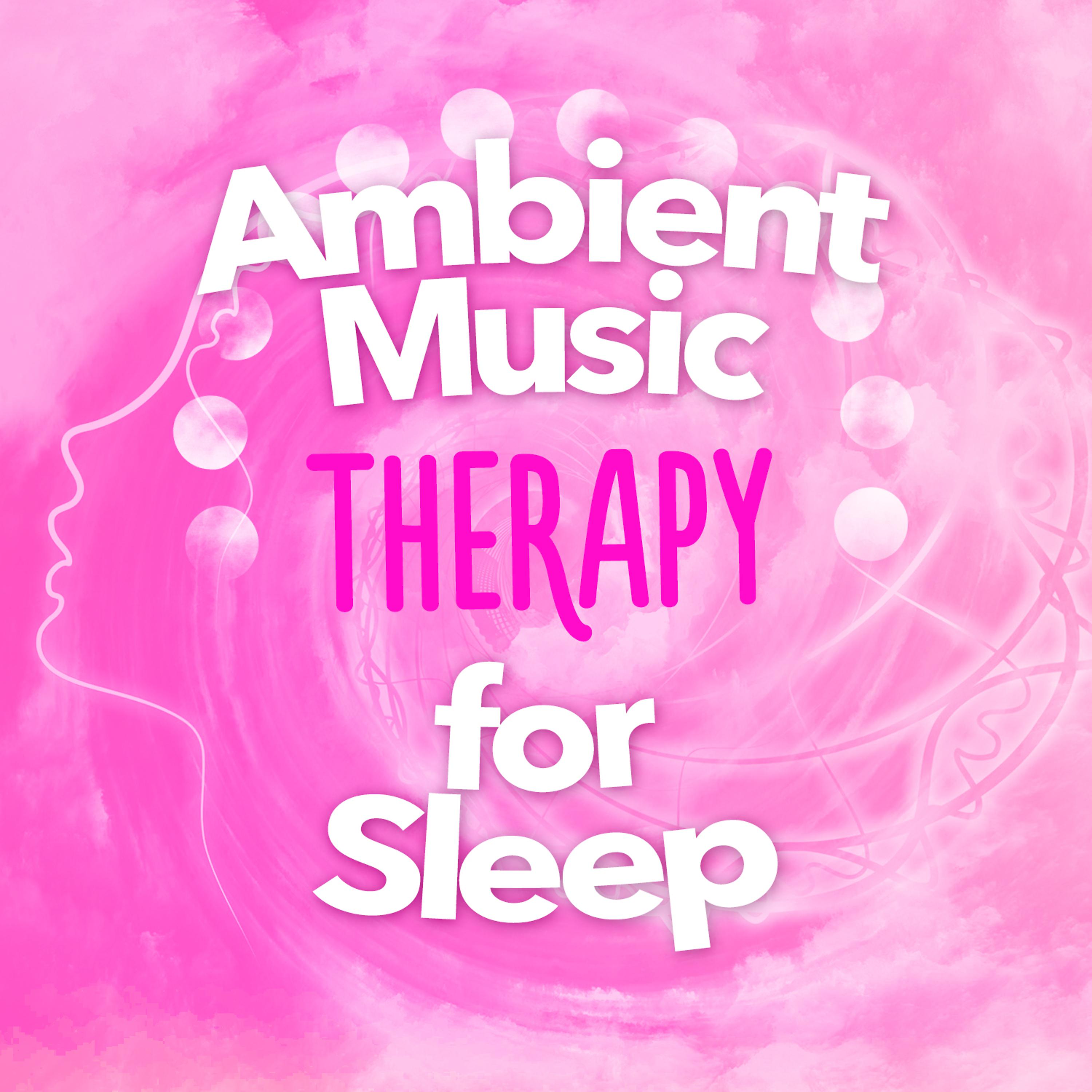 Постер альбома Ambient Music Therapy for Sleep