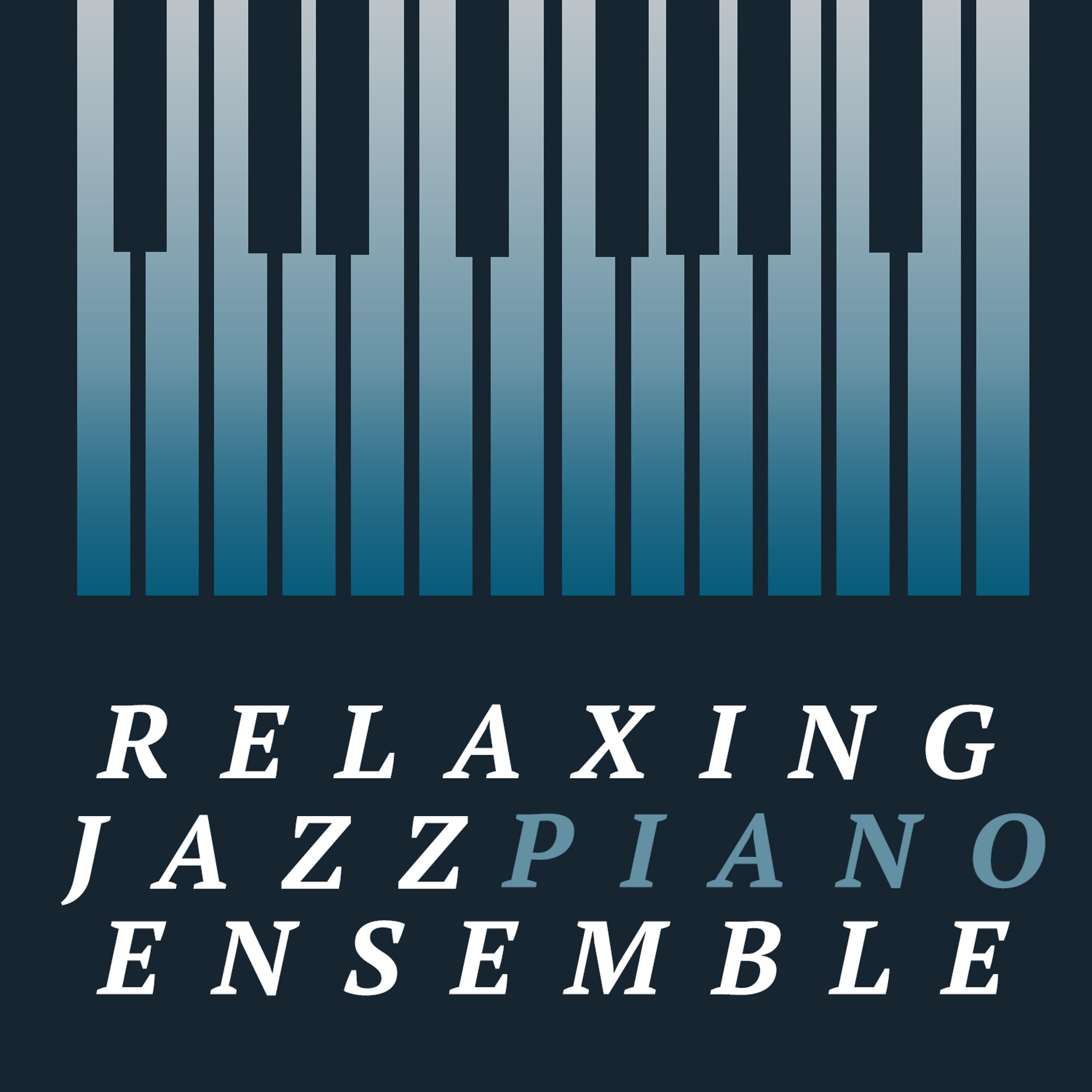 Постер альбома Relaxing Jazz Piano Ensemble