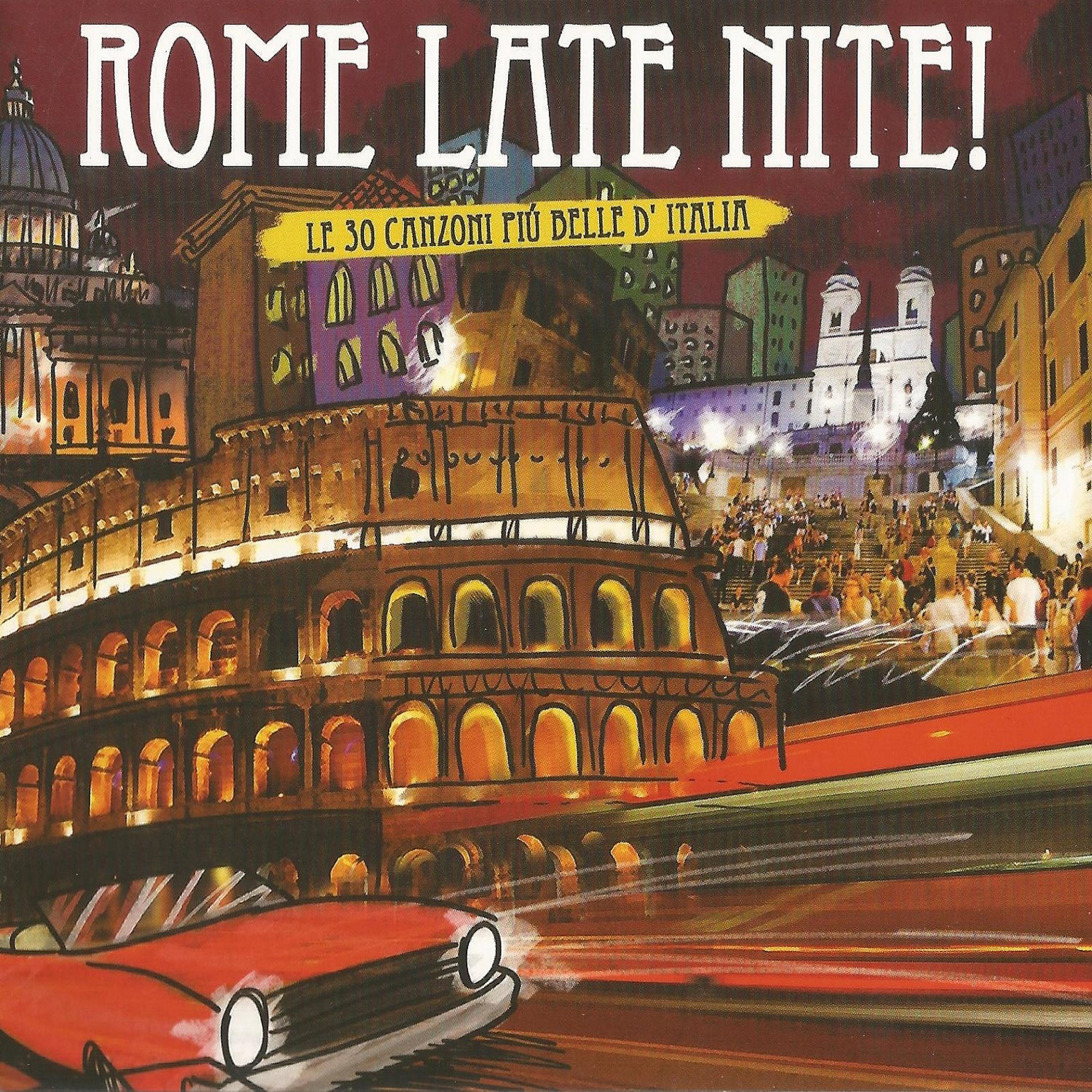 Постер альбома Rome Late Nite: Le 30 canzoni piú belle d' Italia