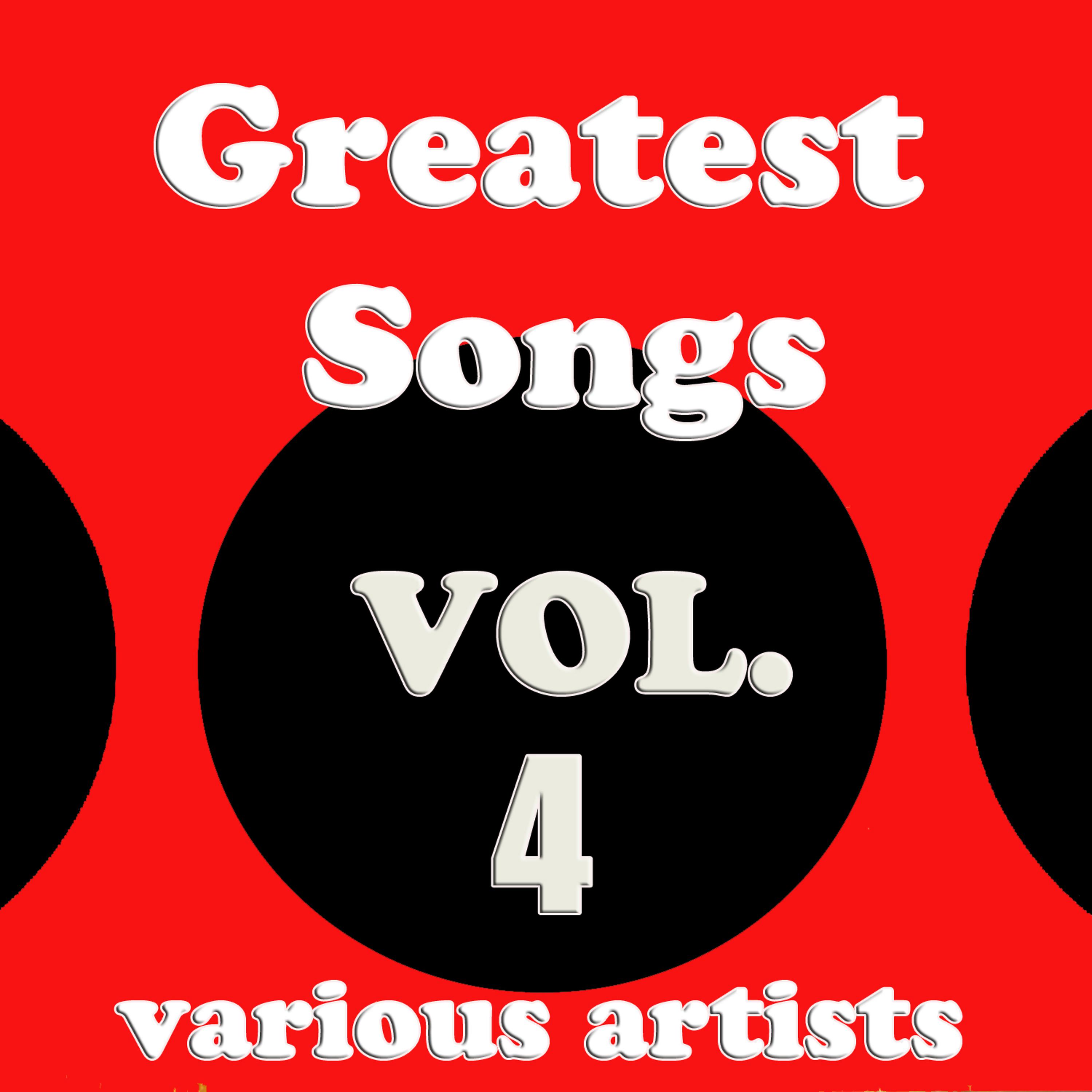 Постер альбома Greatest Songs, Vol. 4