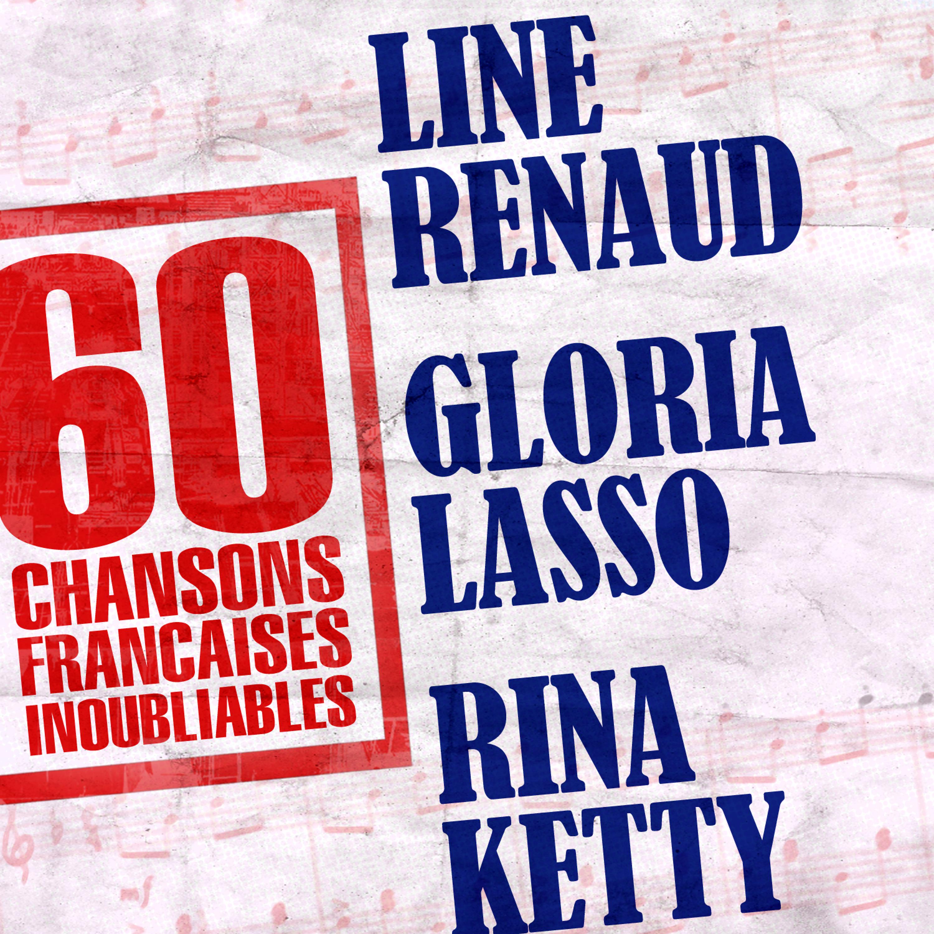 Постер альбома 60 Chansons Françaises Inoubliables De Line Renaud, Gloria Lasso Et Rina Ketty