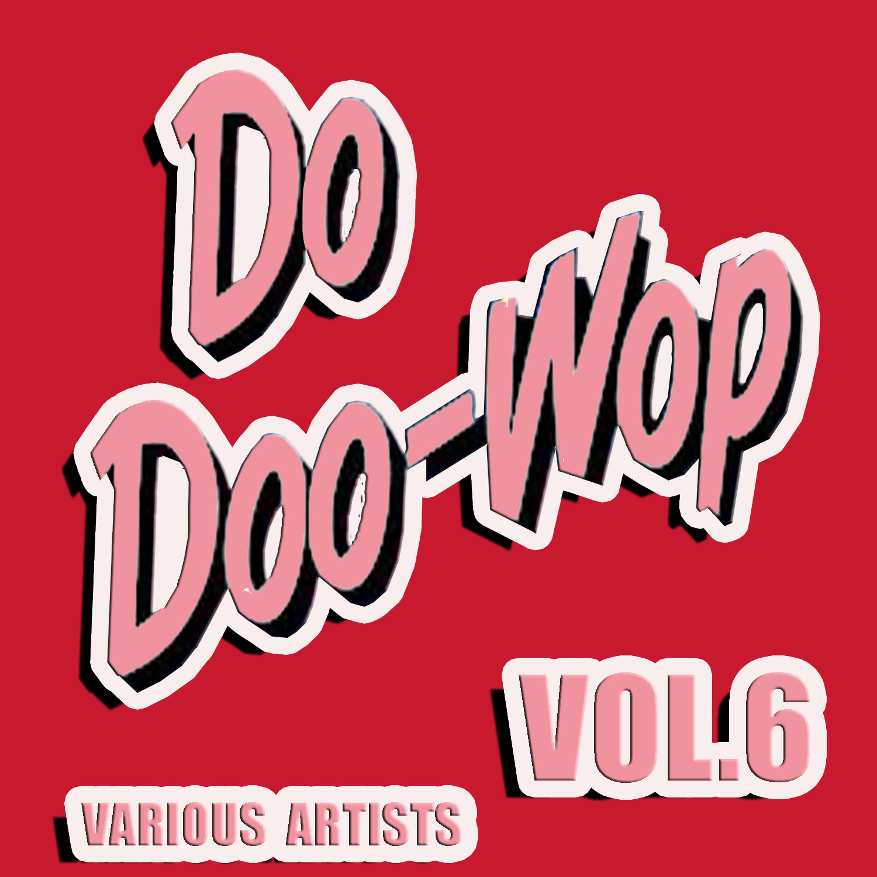 Постер альбома Do Doo - Wop, Vol. 6