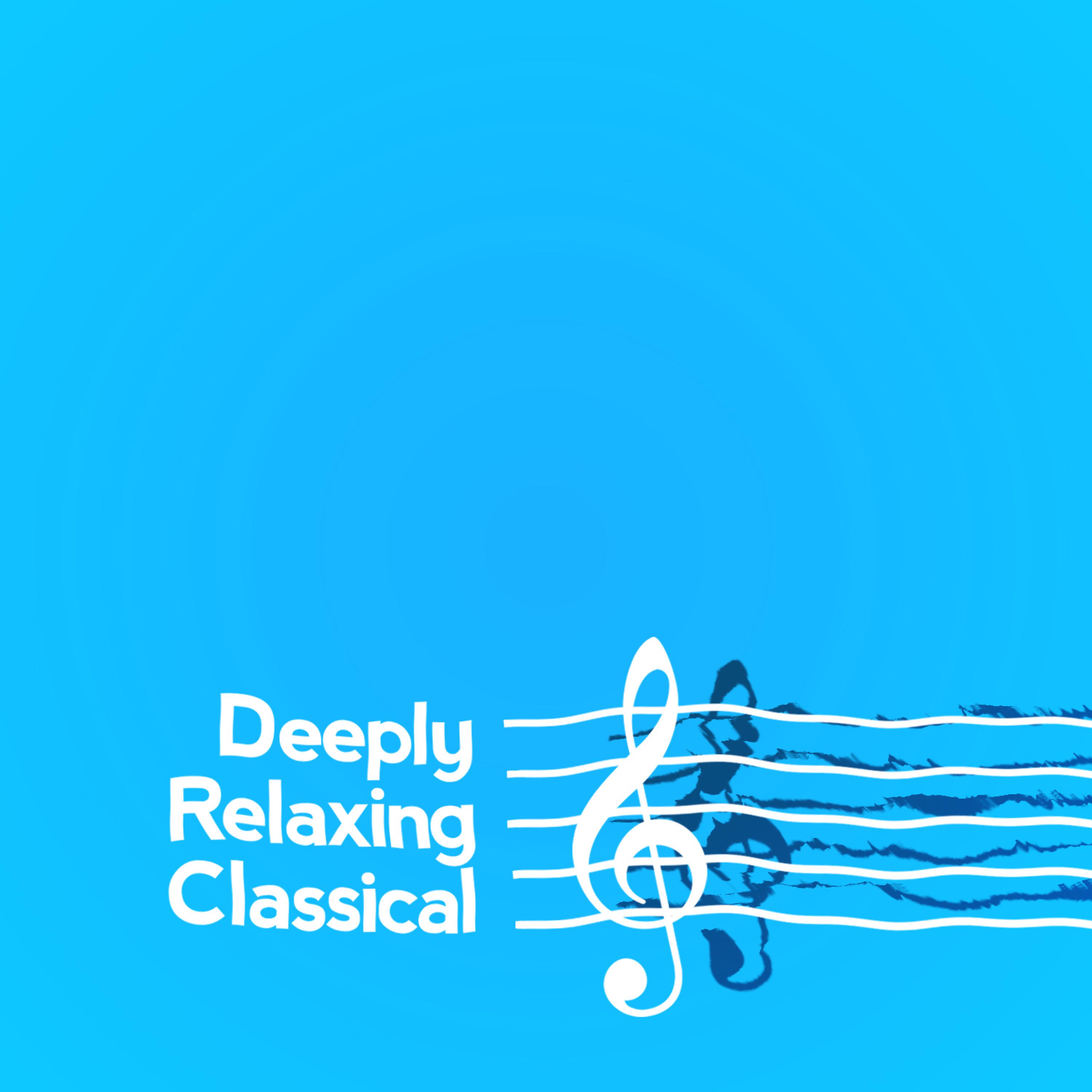 Постер альбома Deeply Relaxing Classical