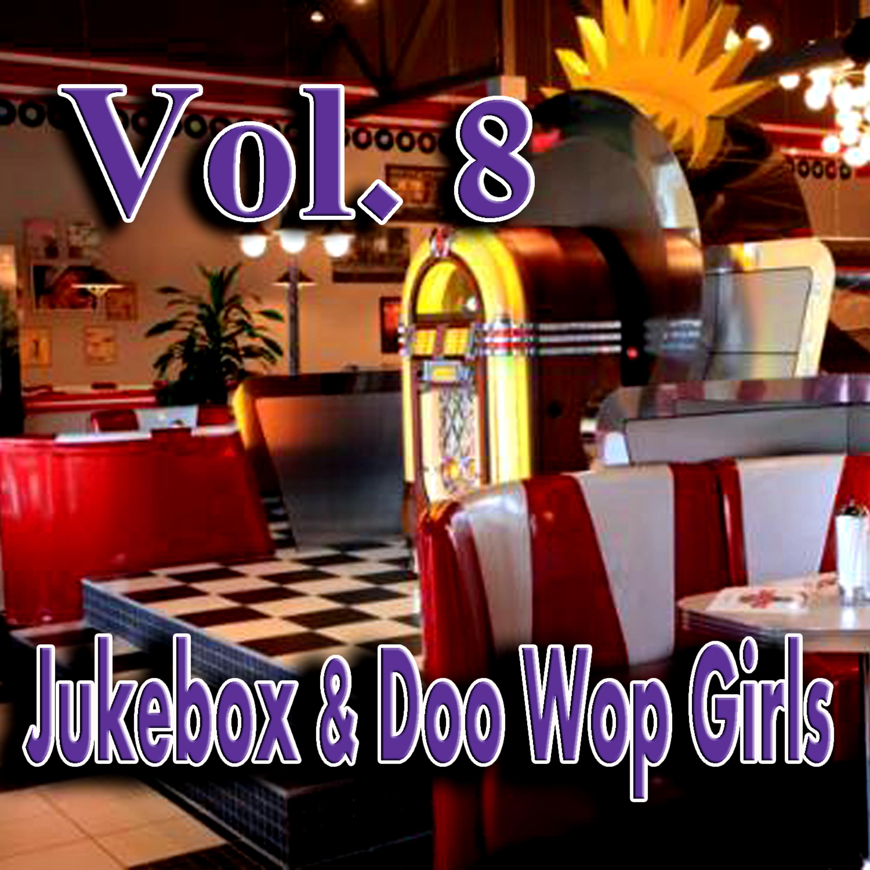 Постер альбома Jukebox & Doo Wop Girls, Vol. 8