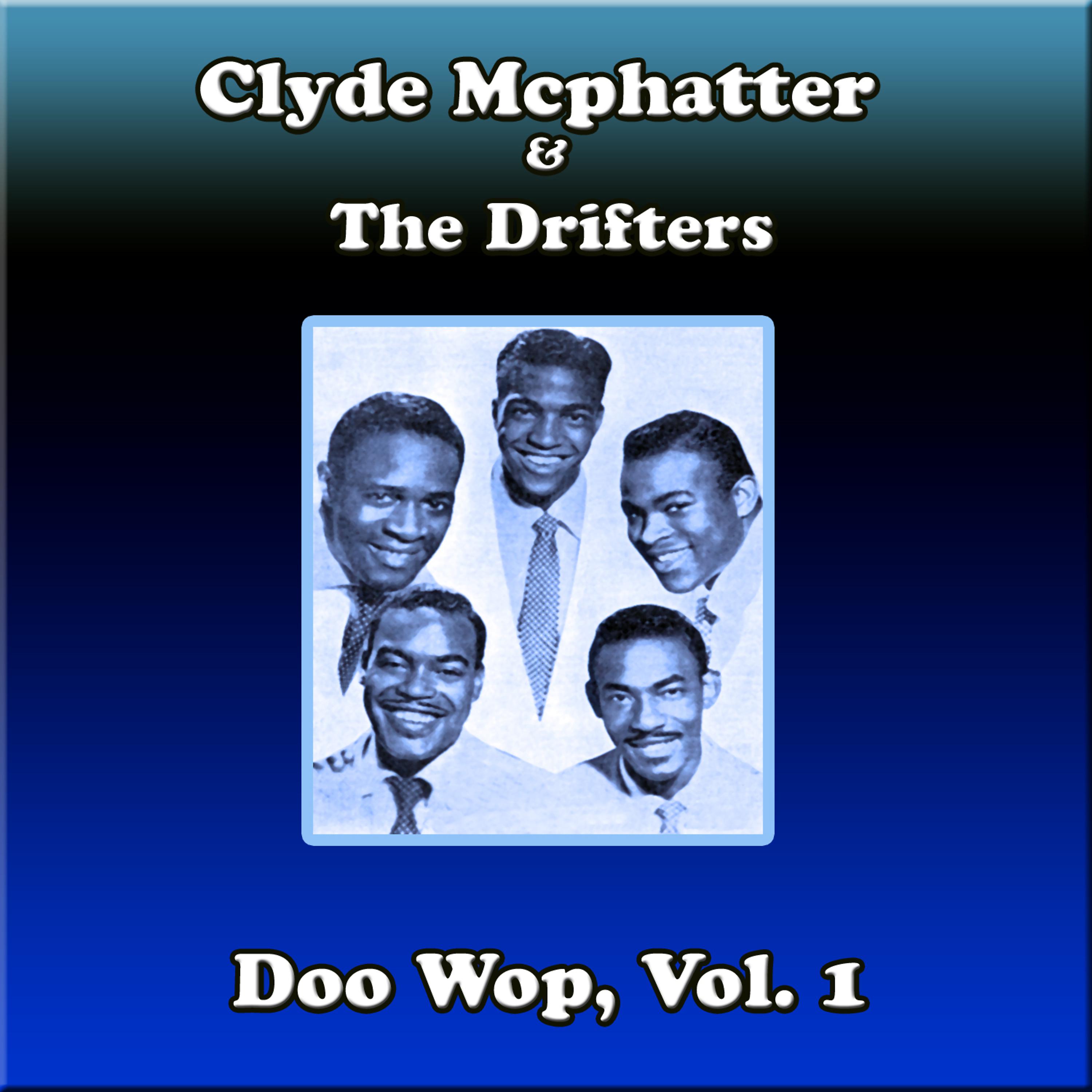 Постер альбома Clyde Mcphatter & The Drifters Doo Wop, Vol. 1