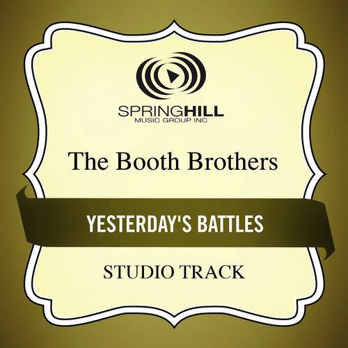 The Booth Brothers - Yesterday's Battles (Low Key Performance Track Without Background Vocals)