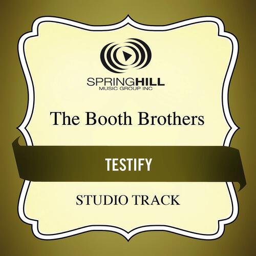 The Booth Brothers - Testify (High Key Performance Track Without Background Vocals)