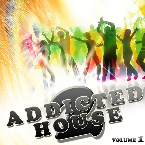 Постер альбома Addicted to House, Vol. 1