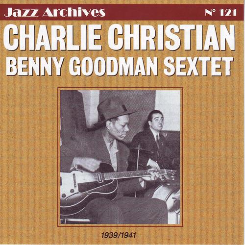 Постер альбома Charlie Christian & Benny Goodman Sextet 1939-1941 (Jazz Archives No. 121)