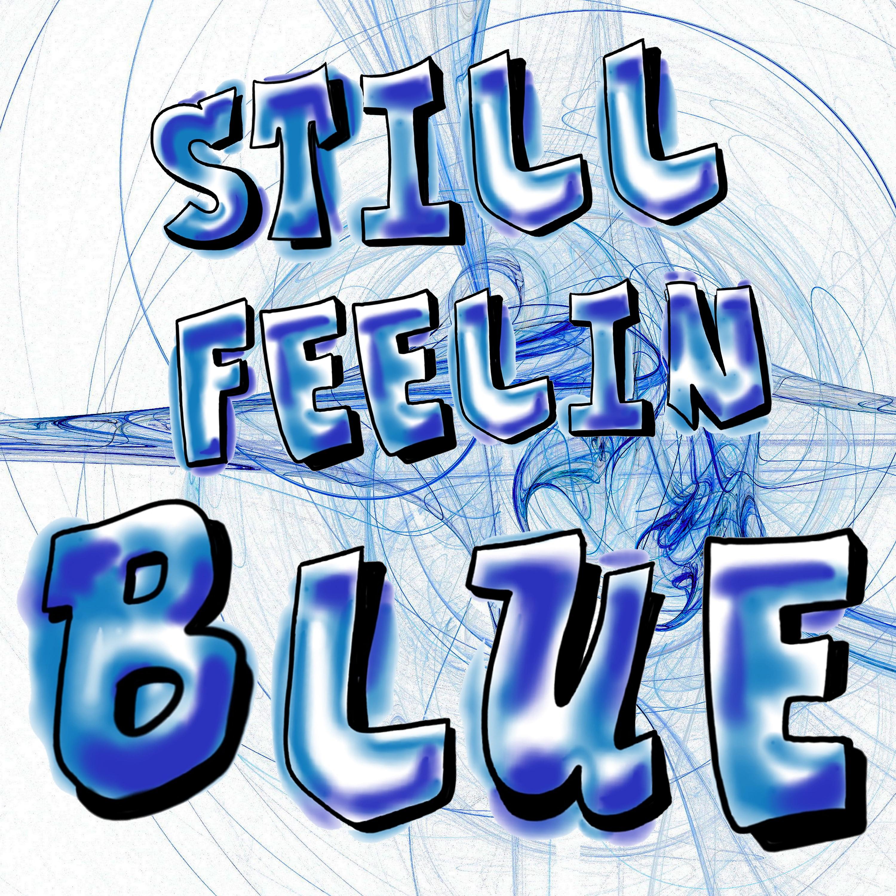 Постер альбома Still Feelin' Blue