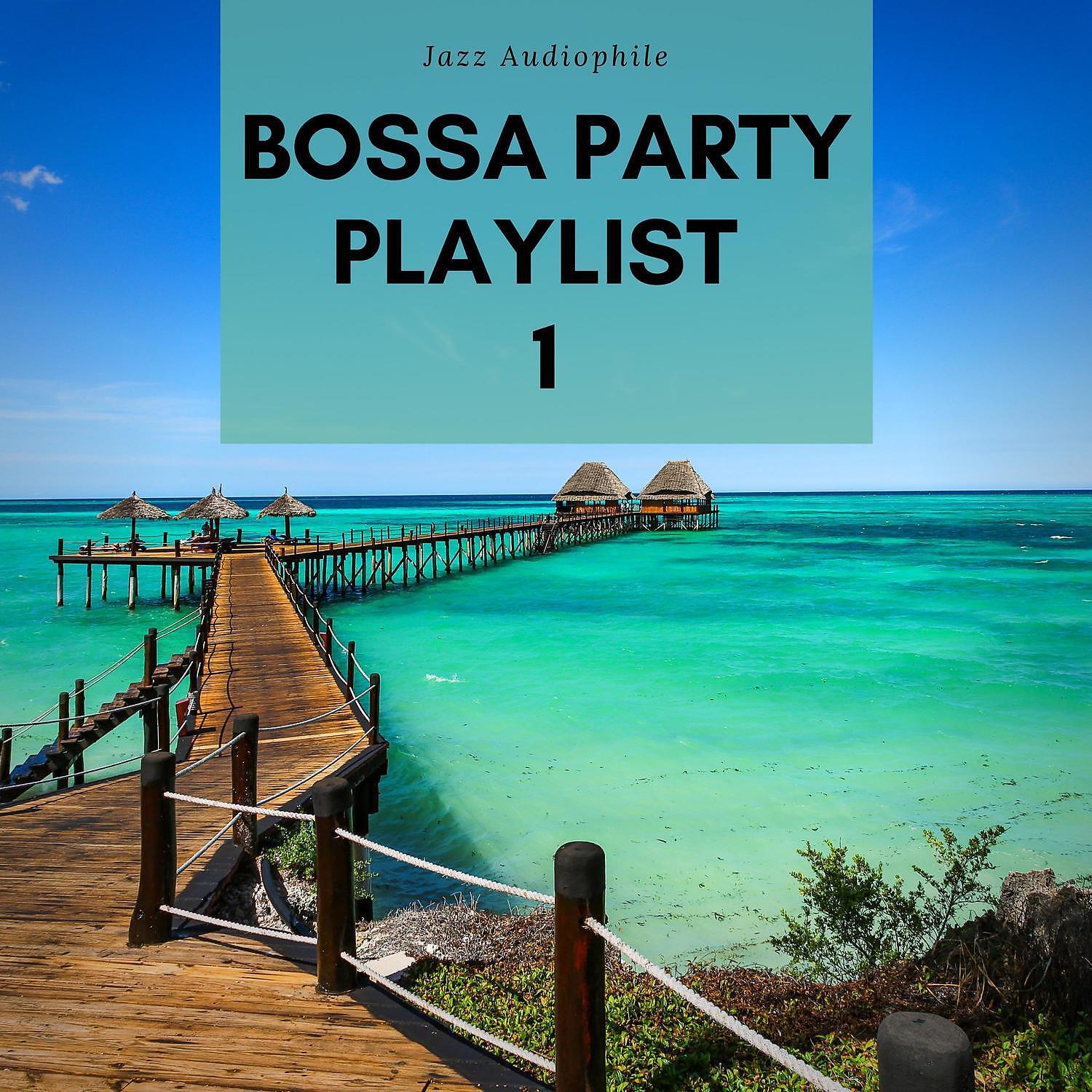 Jazz Audiophile - Bossa Party Playlist