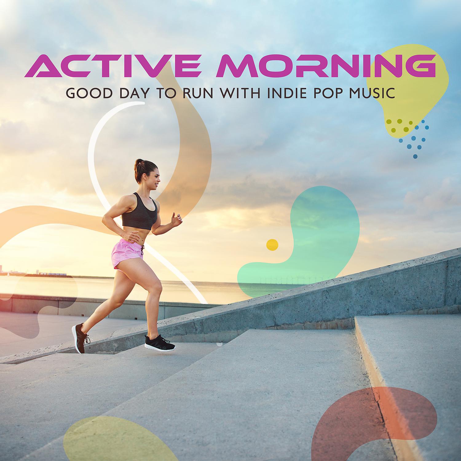 Постер альбома Active Morning – Good Day to Run with Indie Pop Music