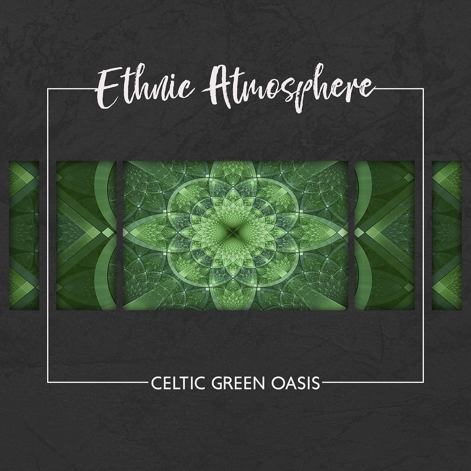 Постер альбома Ethnic Atmosphere: Celtic Green Oasis
