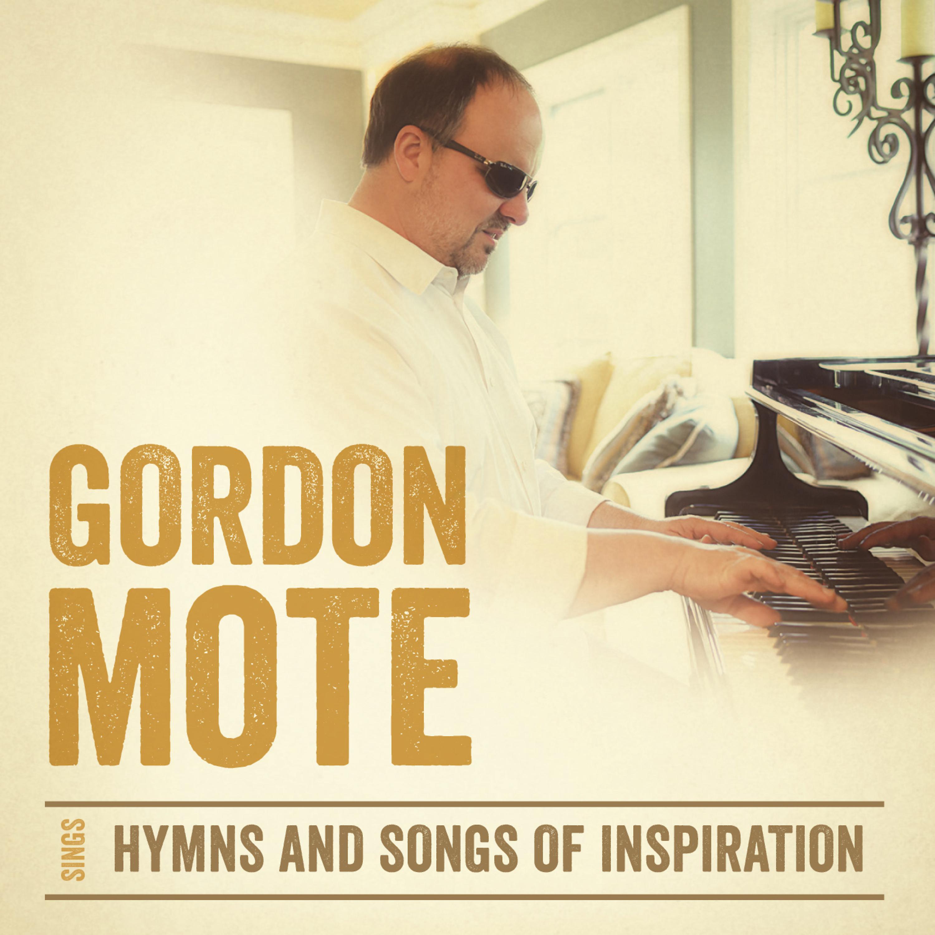 Постер альбома Gordon Mote Sings Hymns and Songs of Inspiration
