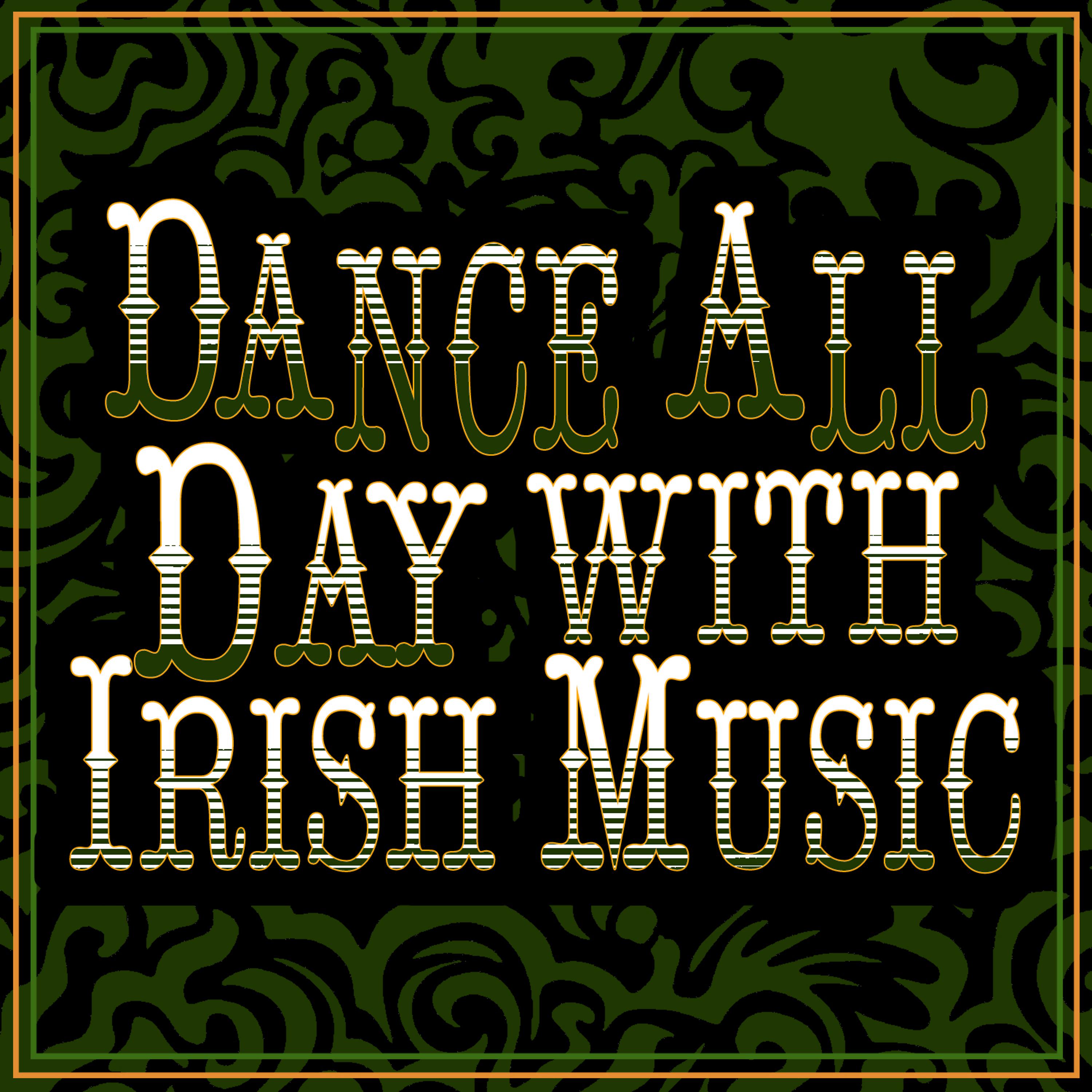 Постер альбома Dance All Day with Irish Music