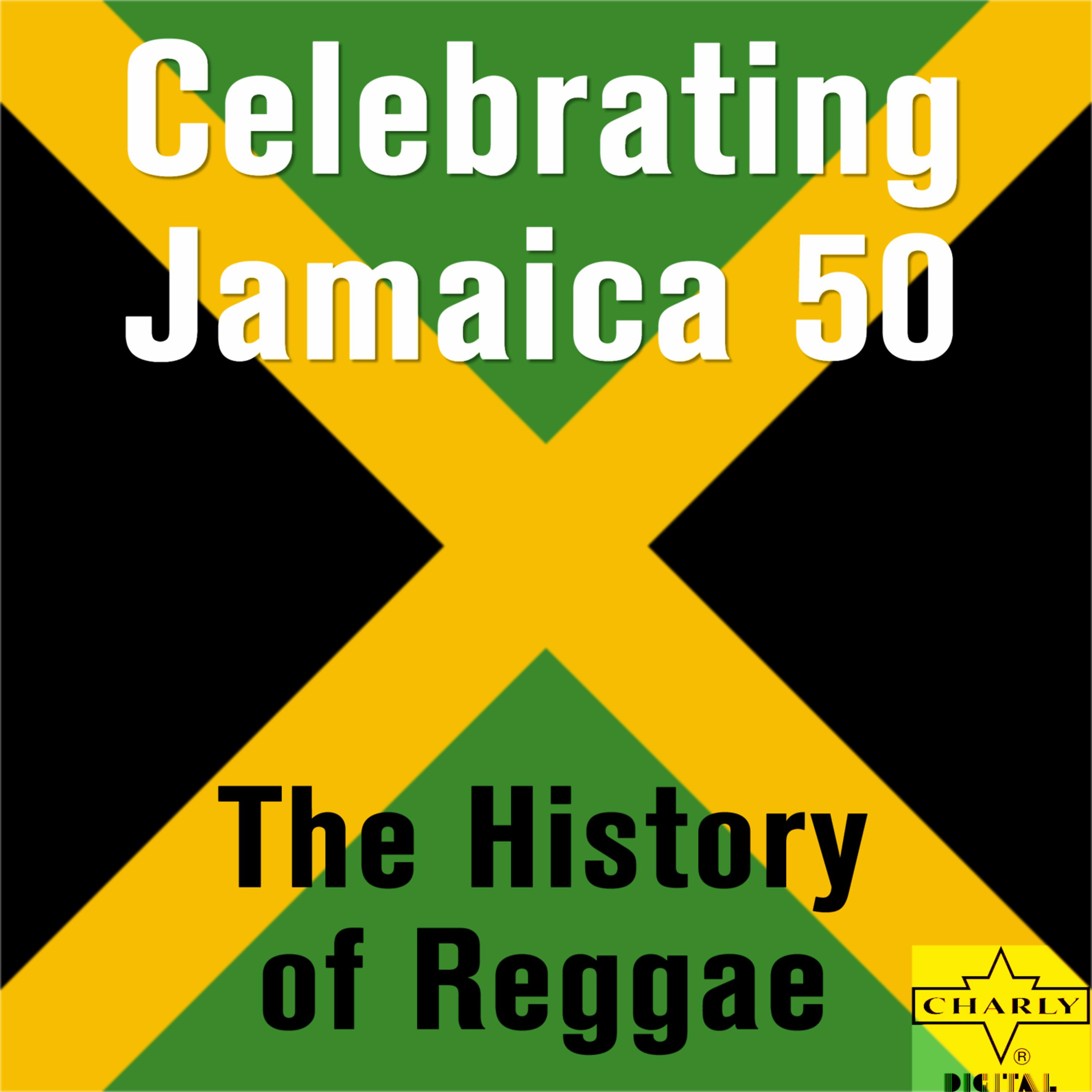 Постер альбома Celebrating Jamaica 50: The History of Reggae