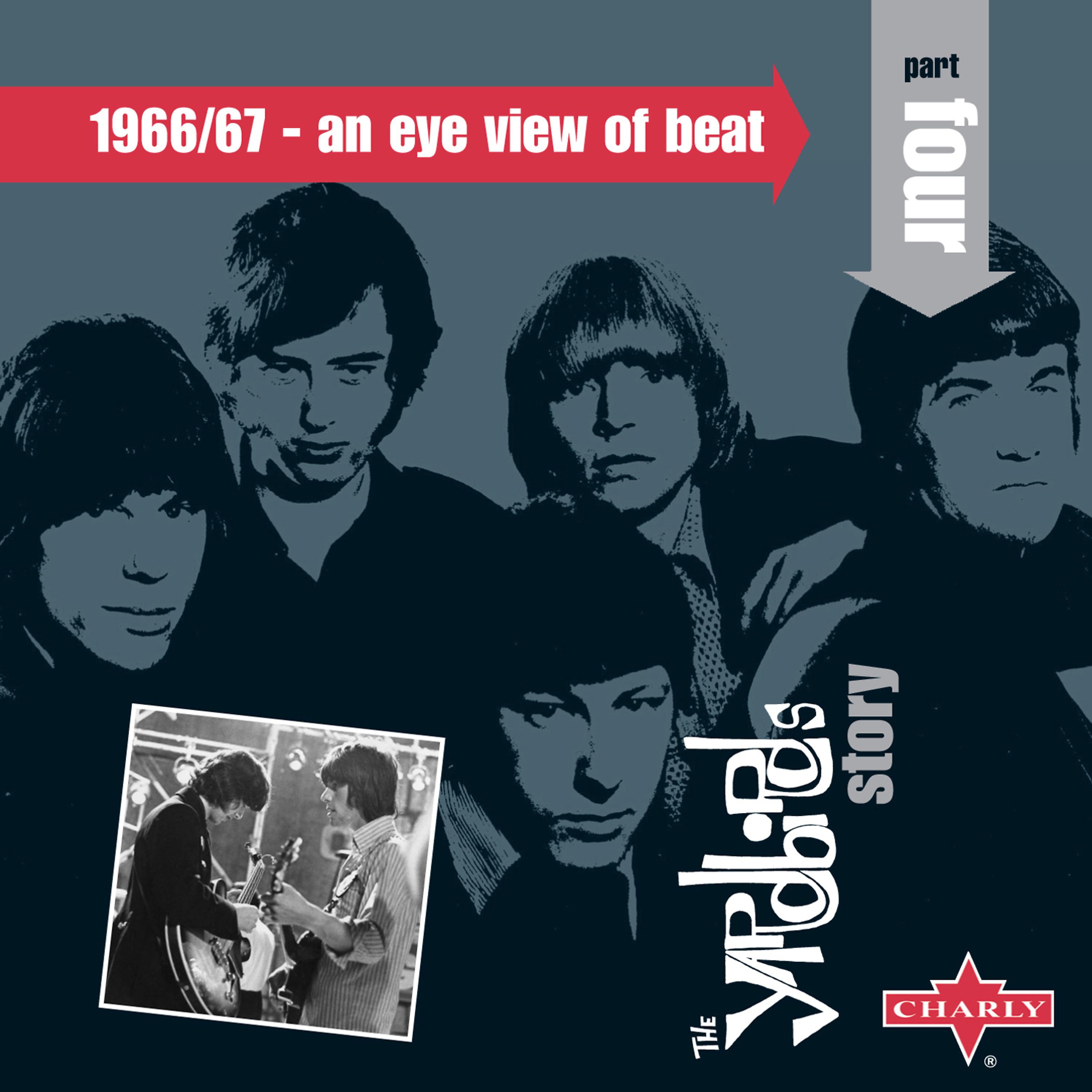 Постер альбома The Yardbirds Story - Pt. 4 - 1966/67 - An Eye View of Beat