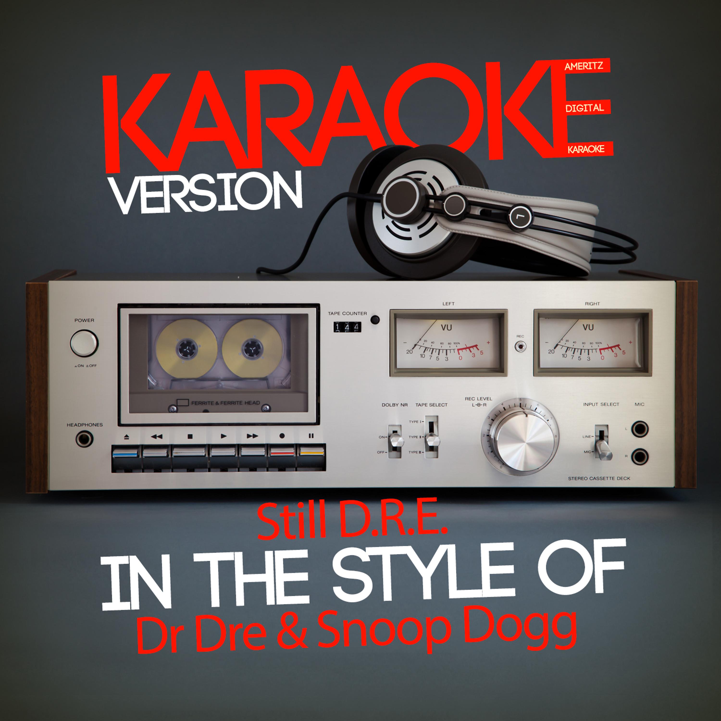 Постер альбома Still D.R.E. (In the Style of Dr Dre & Snoop Dogg) [Karaoke Version] - Single