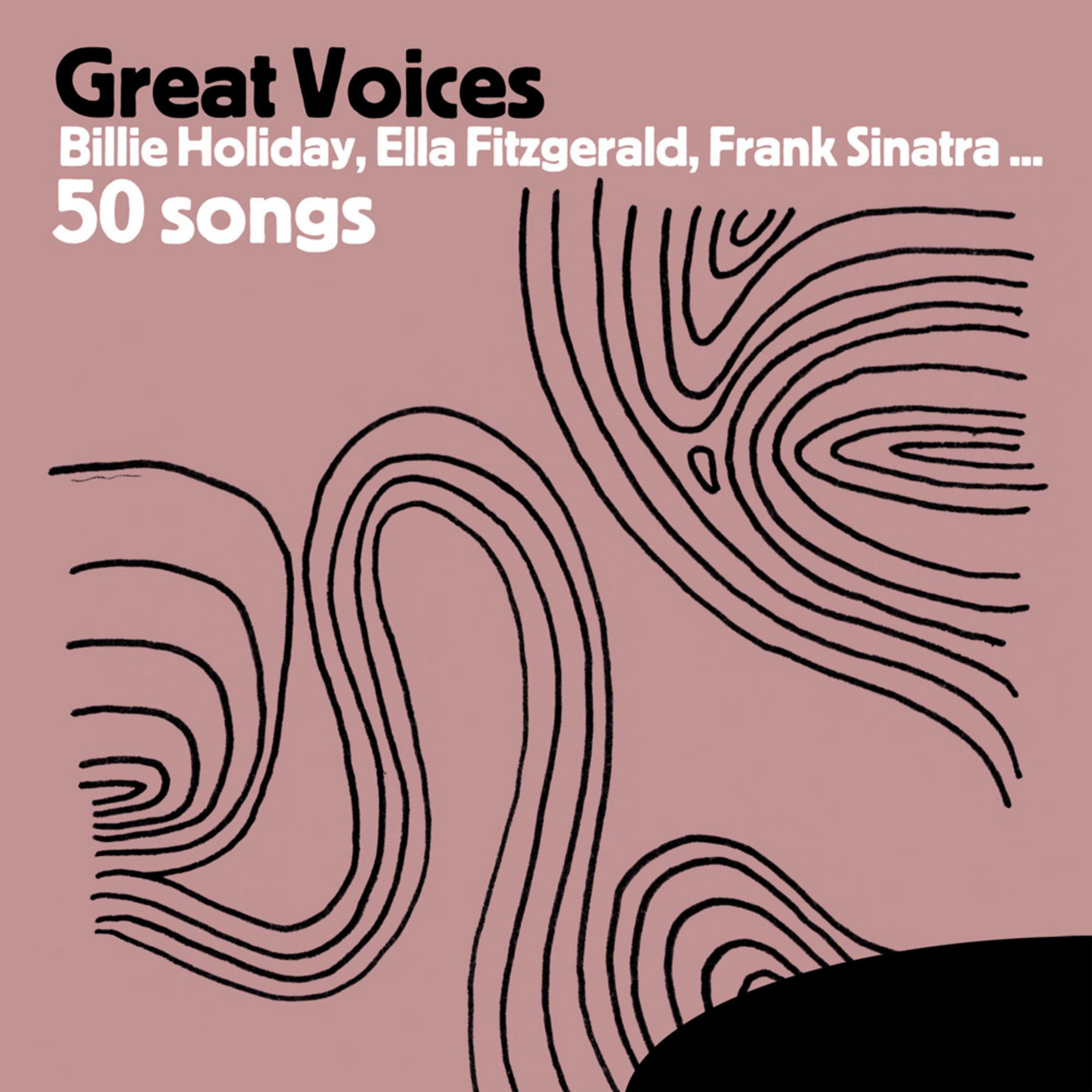 Постер альбома Great Voices : Billie Holiday, Ella Fitzgerald, Frank Sinatra … 50 songs