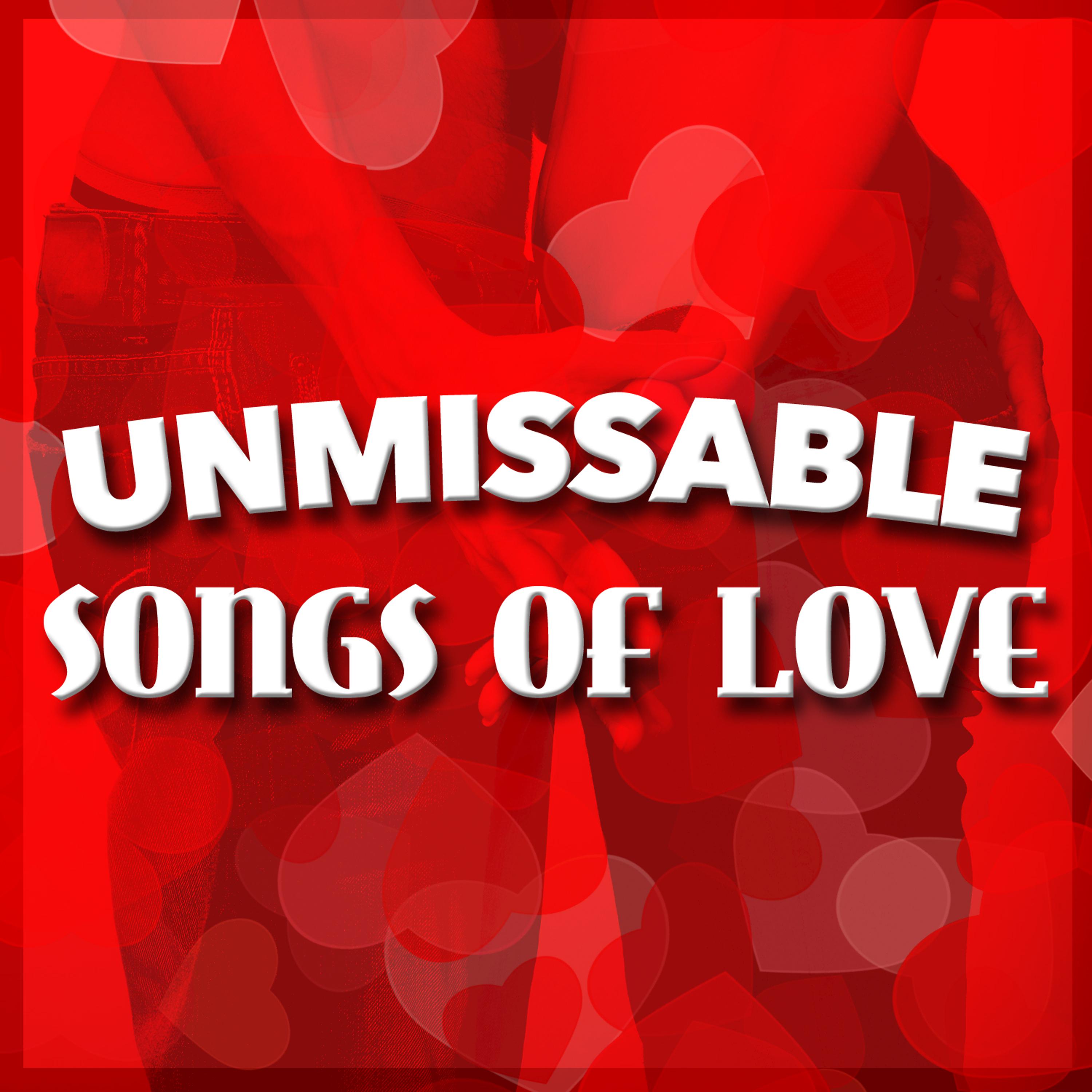 Постер альбома Unmissable Songs of Love