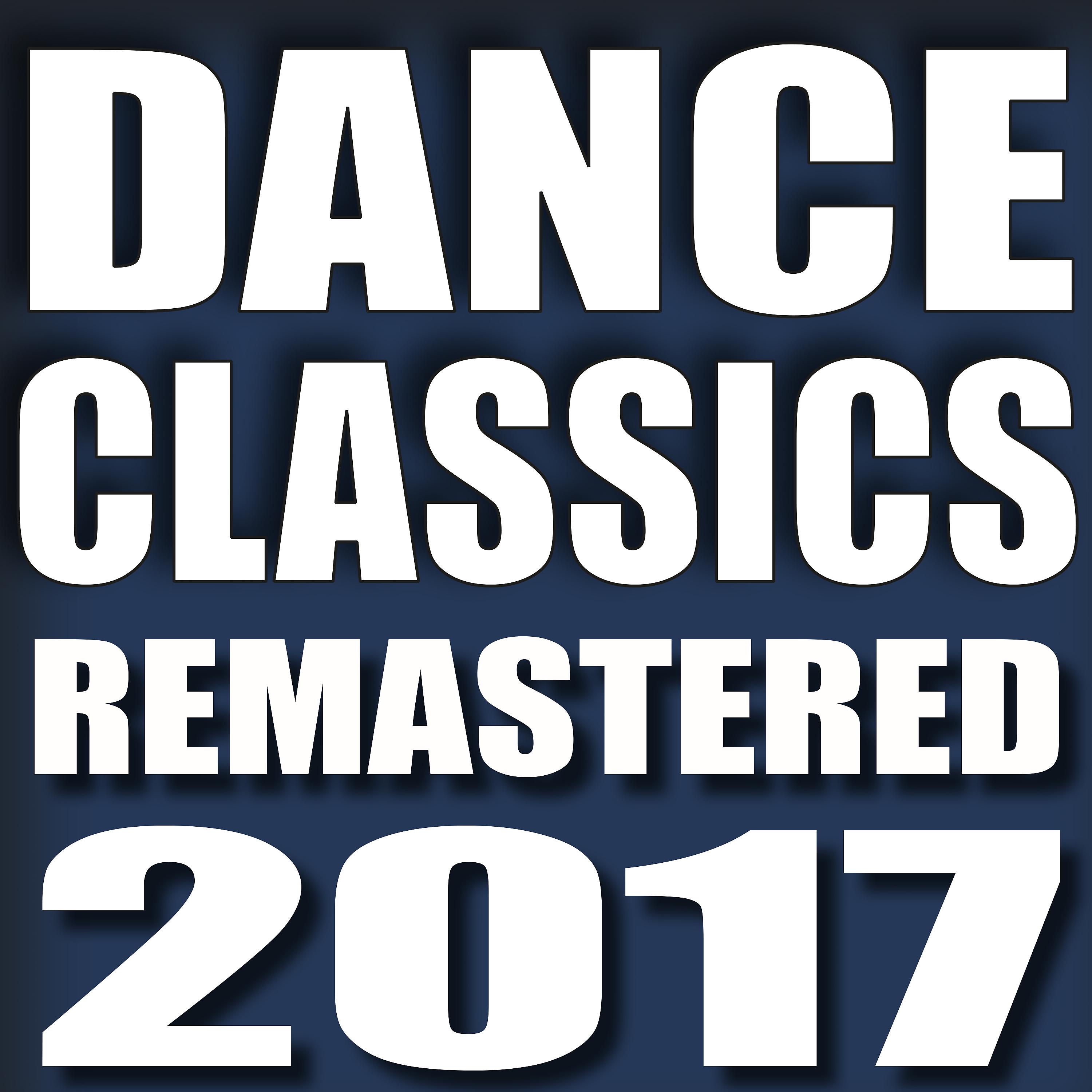 Постер альбома Dance Classics Remastered 2017