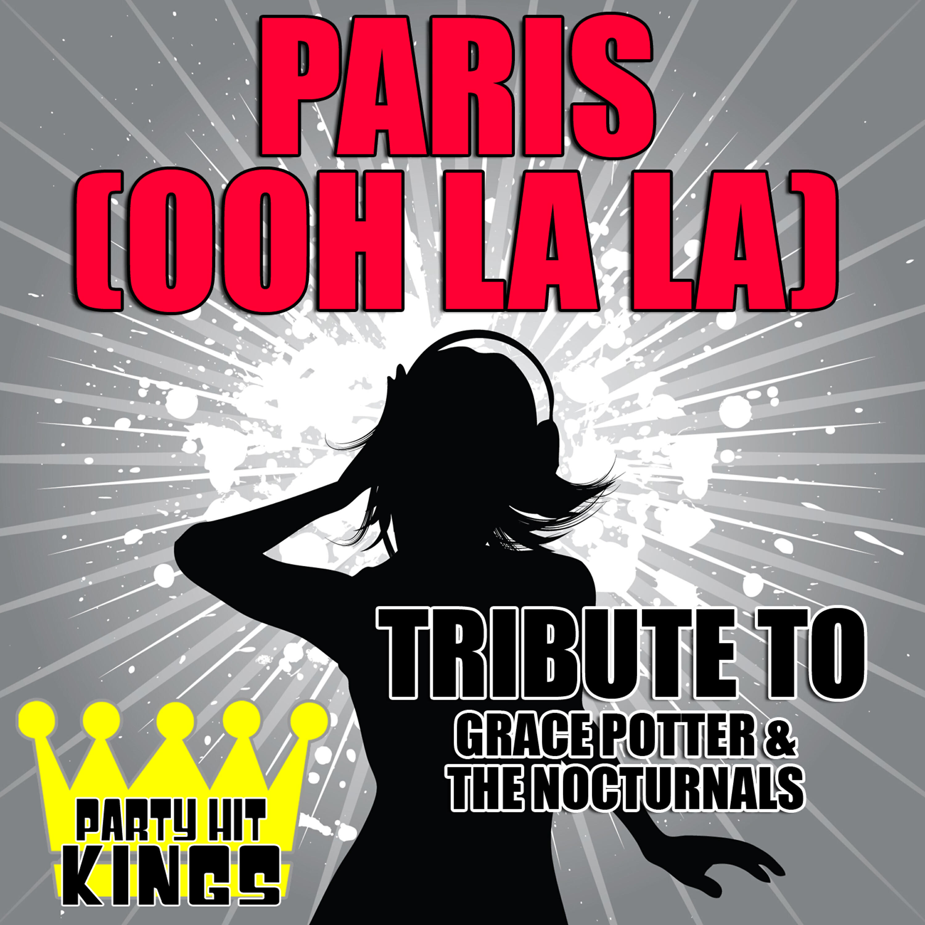 Party Hit Kings - Paris (Ooh La La) [Tribute to Grace Potter & The Nocturnals]