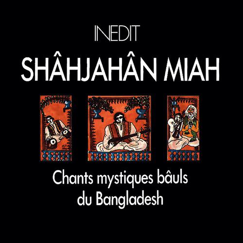 Постер альбома Bangladesh. shâhjahân miah. chants mystiques bâuls