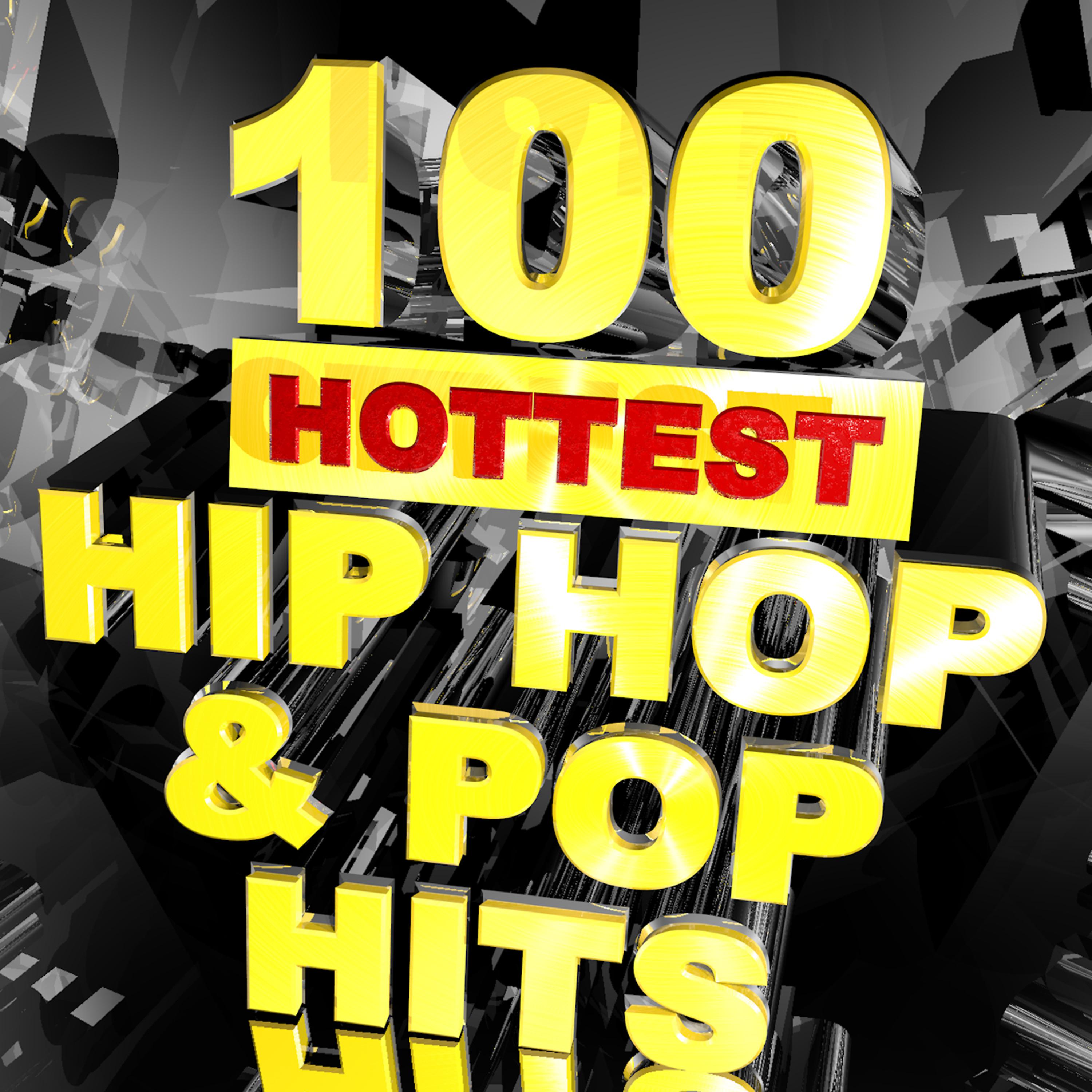 Постер альбома 100 Hottest Hip Hop & Pop Hits