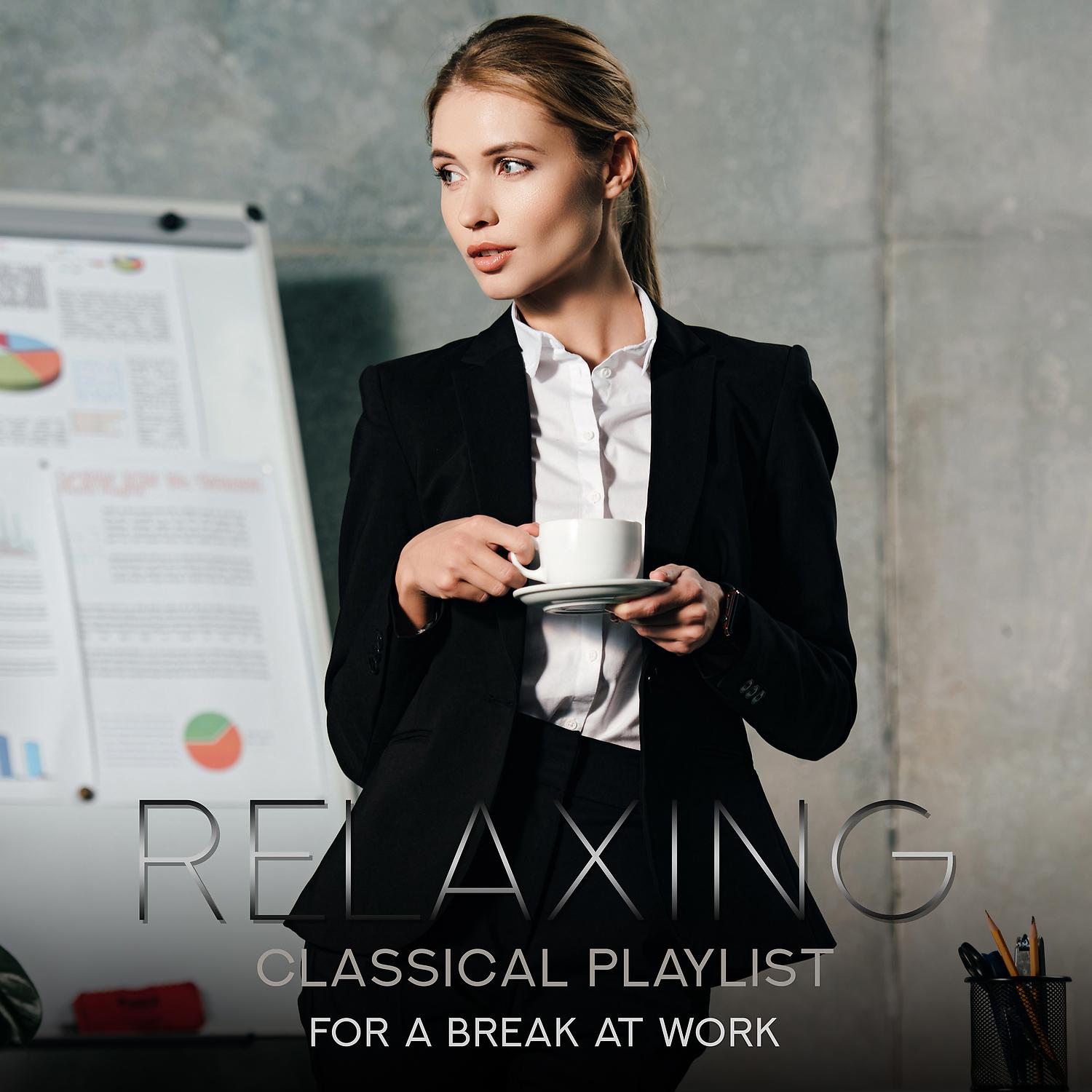 Постер альбома Relaxing Classical Playlist: Relaxing Music for a Break at Work