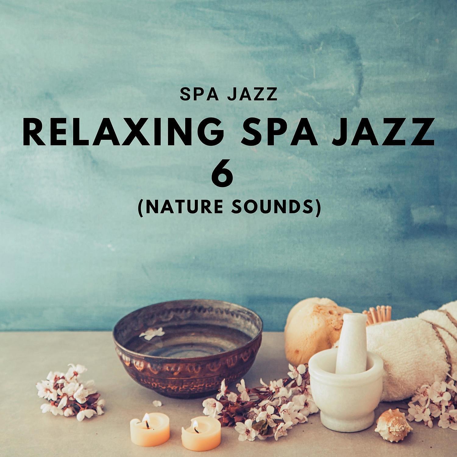 Spa Jazz - Nature Sounds - Healing and Wellness (SPA Jazz Music)