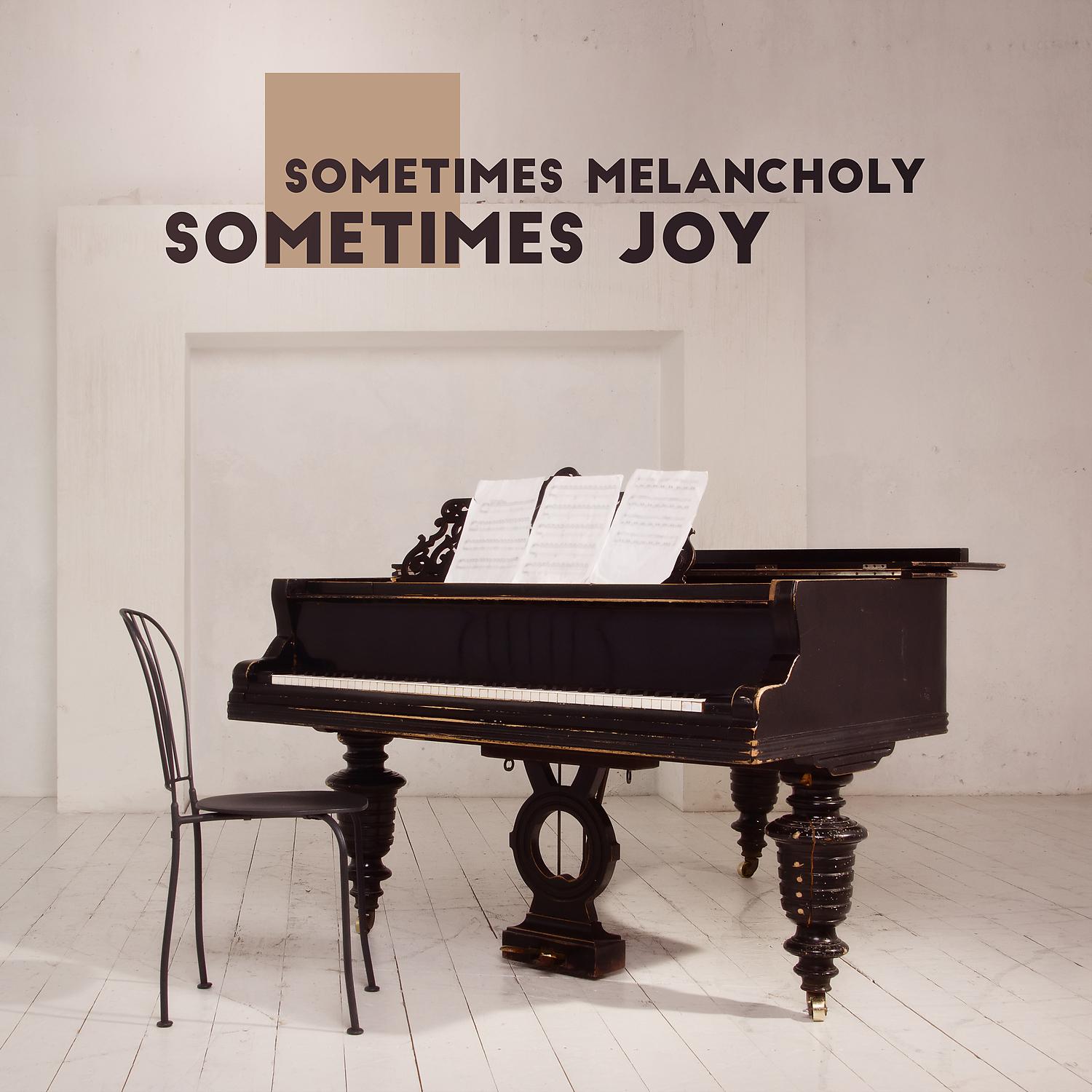Постер альбома Sometimes Melancholy, Sometimes Joy