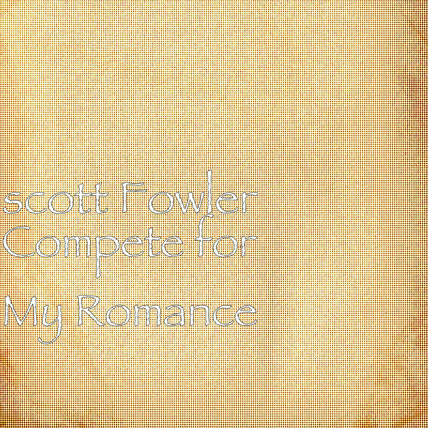scott Fowler - Compete for My Romance