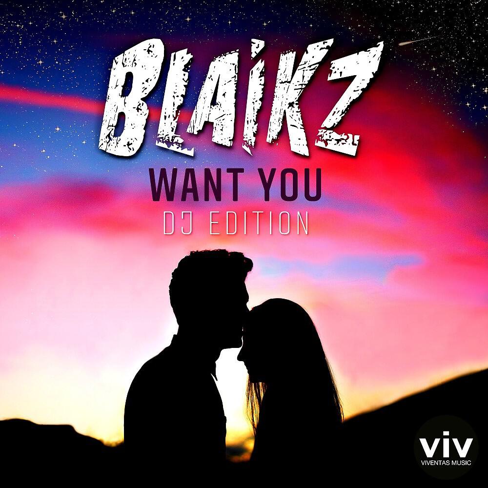 Blaikz - Want You (Blackbonez Club Mix)