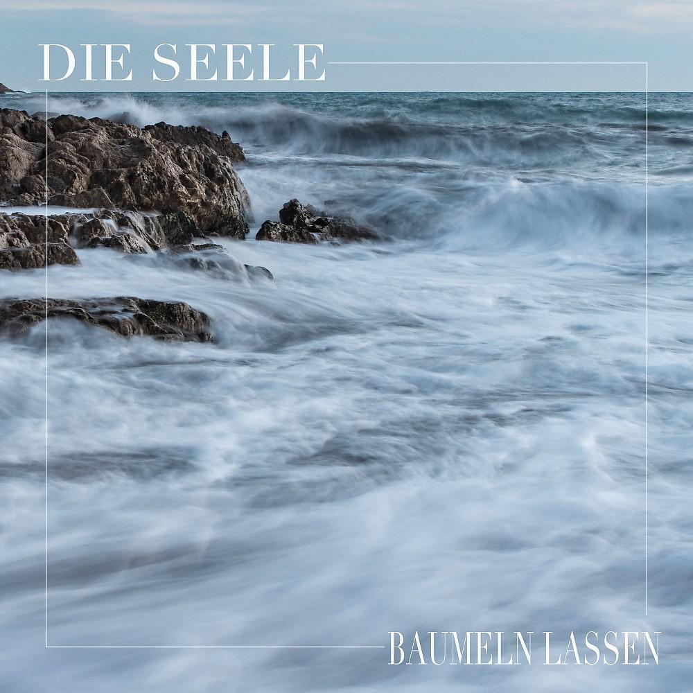 Постер альбома Die Seele Baumeln lassen