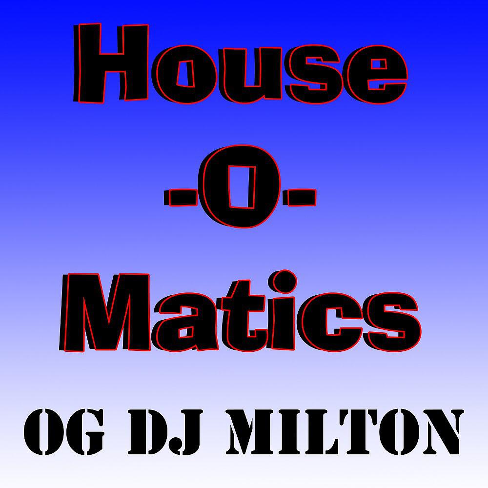 OG DJ Milton - House-O-Matics (Hidden Sound Village Riddim)