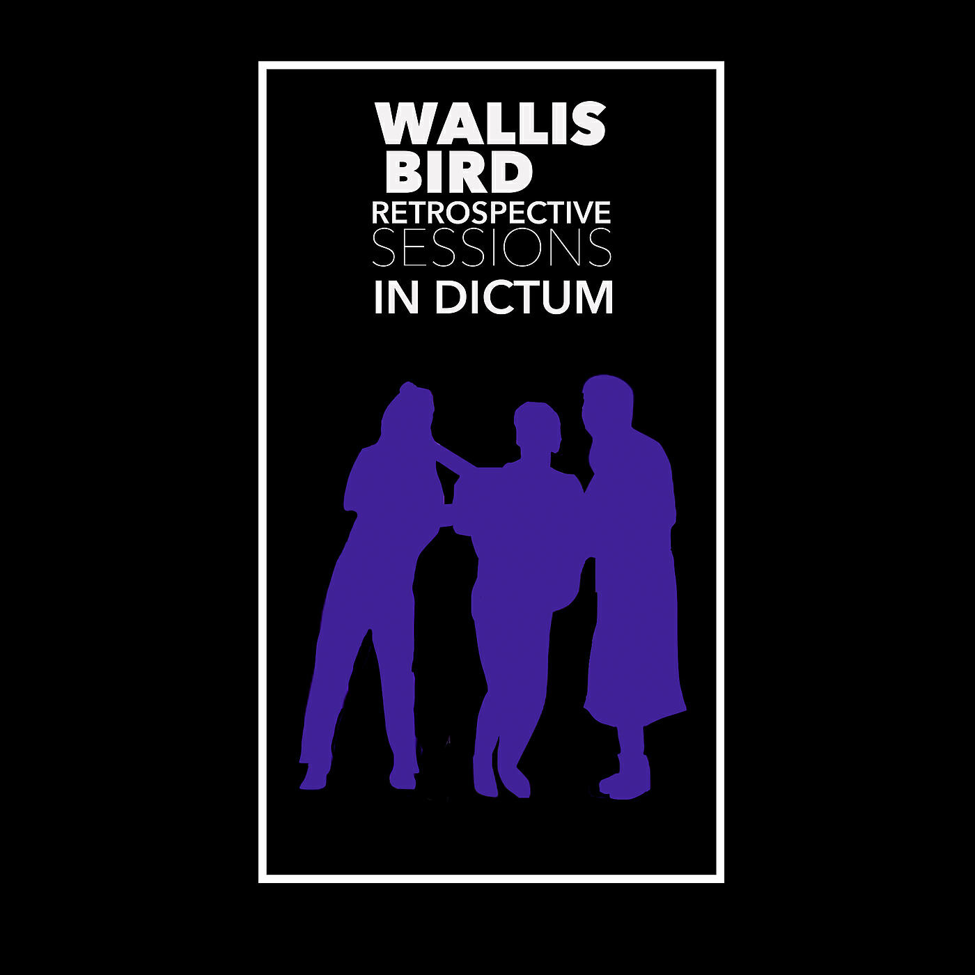 Wallis Bird - In Dictum (Retrospective Sessions)