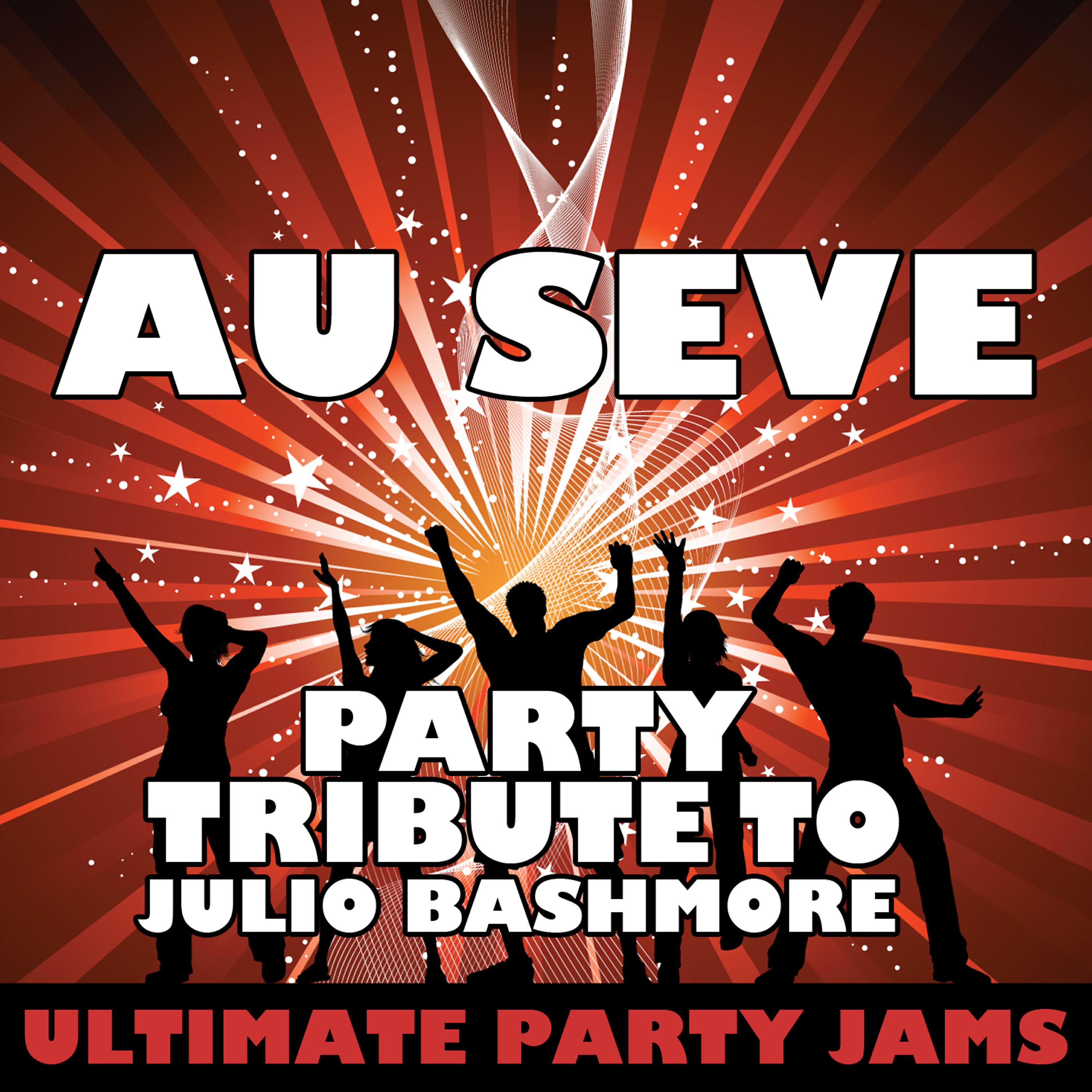 Ultimate Party Jams - Au Seve (Party Tribute to Julio Bashmore)