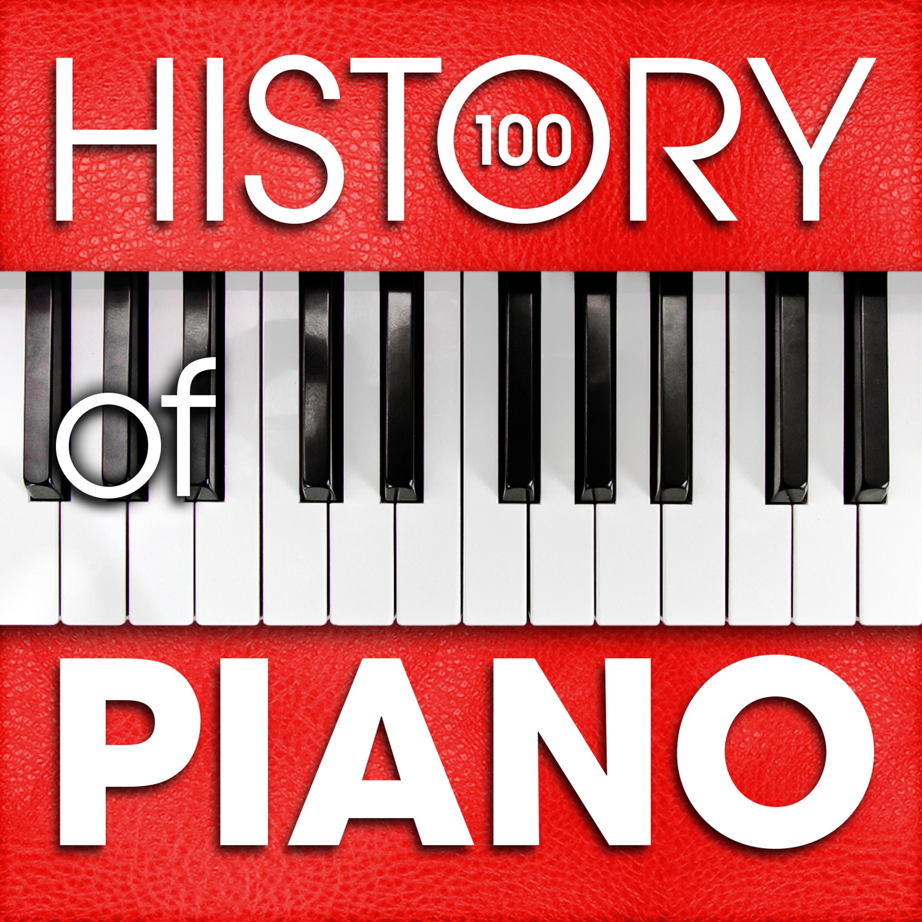 Постер альбома The History of Piano (100 Famous Songs)