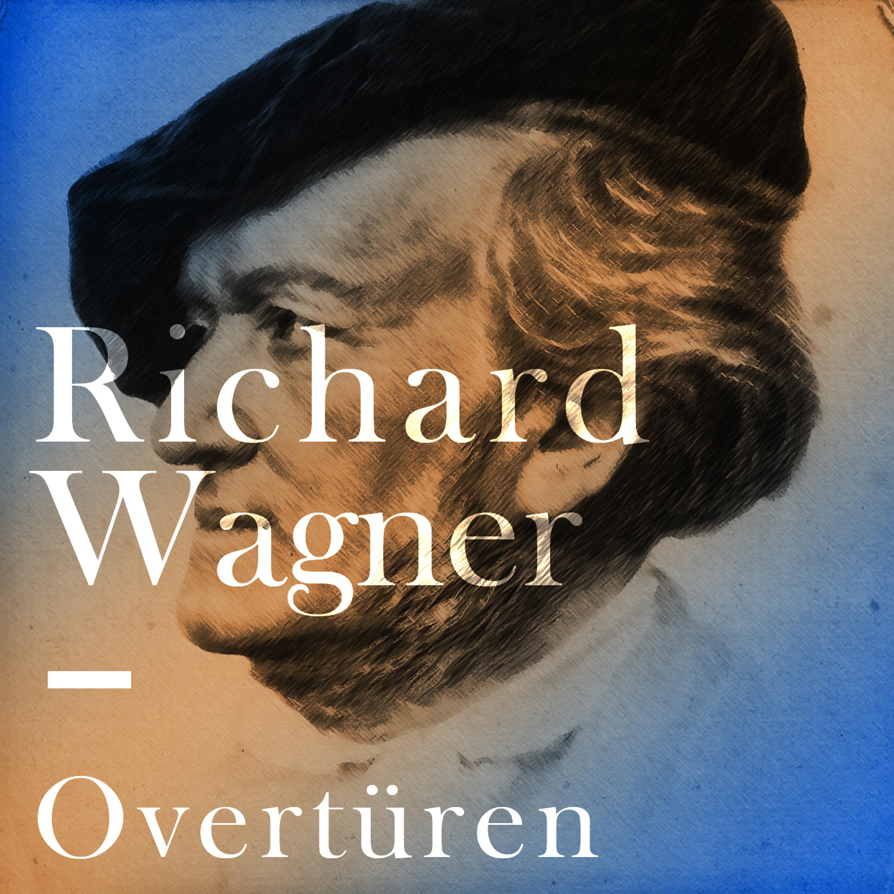 Постер альбома Richard Wagner - Overtüren