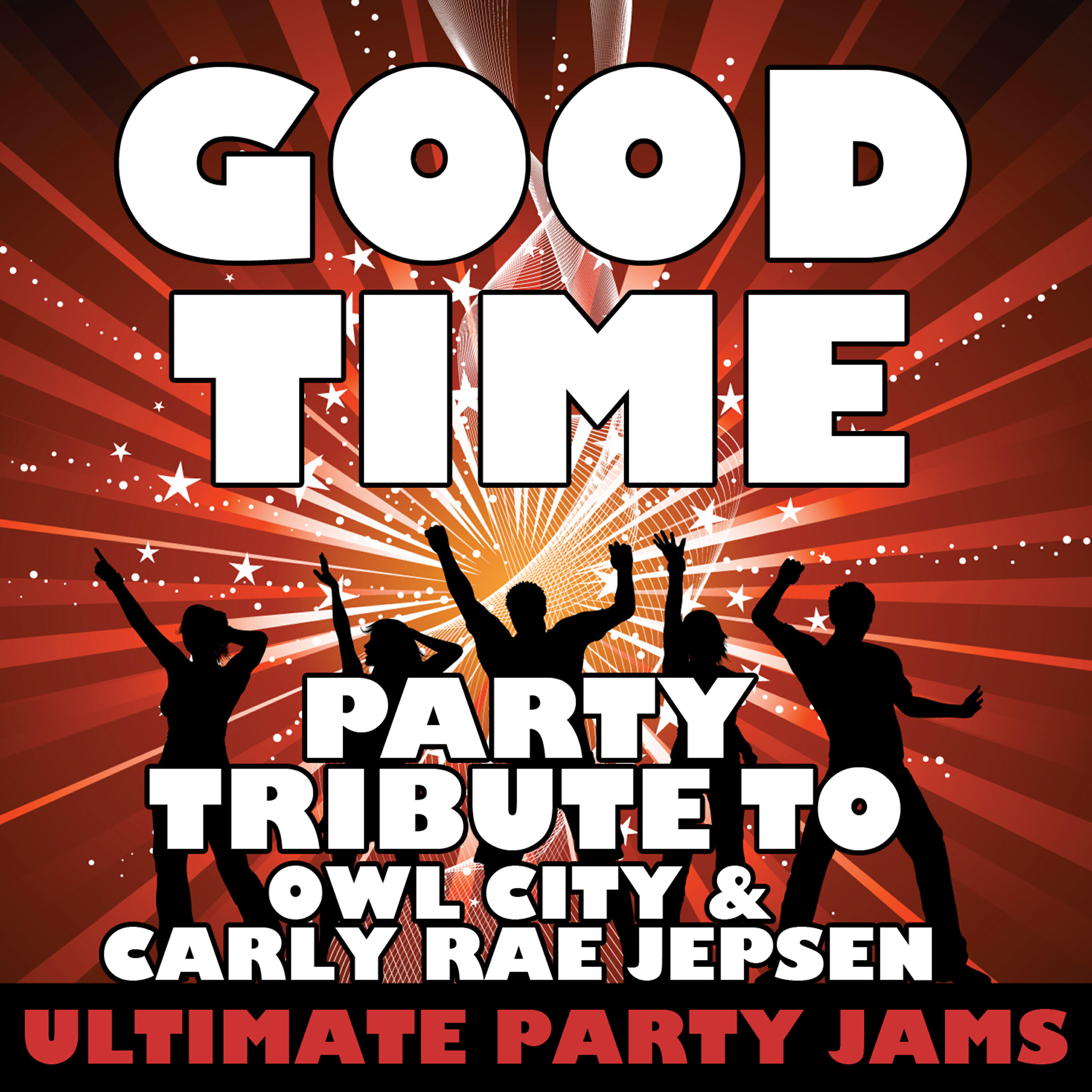 Ultimate Party Jams - Good Time (Party Tribute to Owl City & Carly Rae Jepsen)